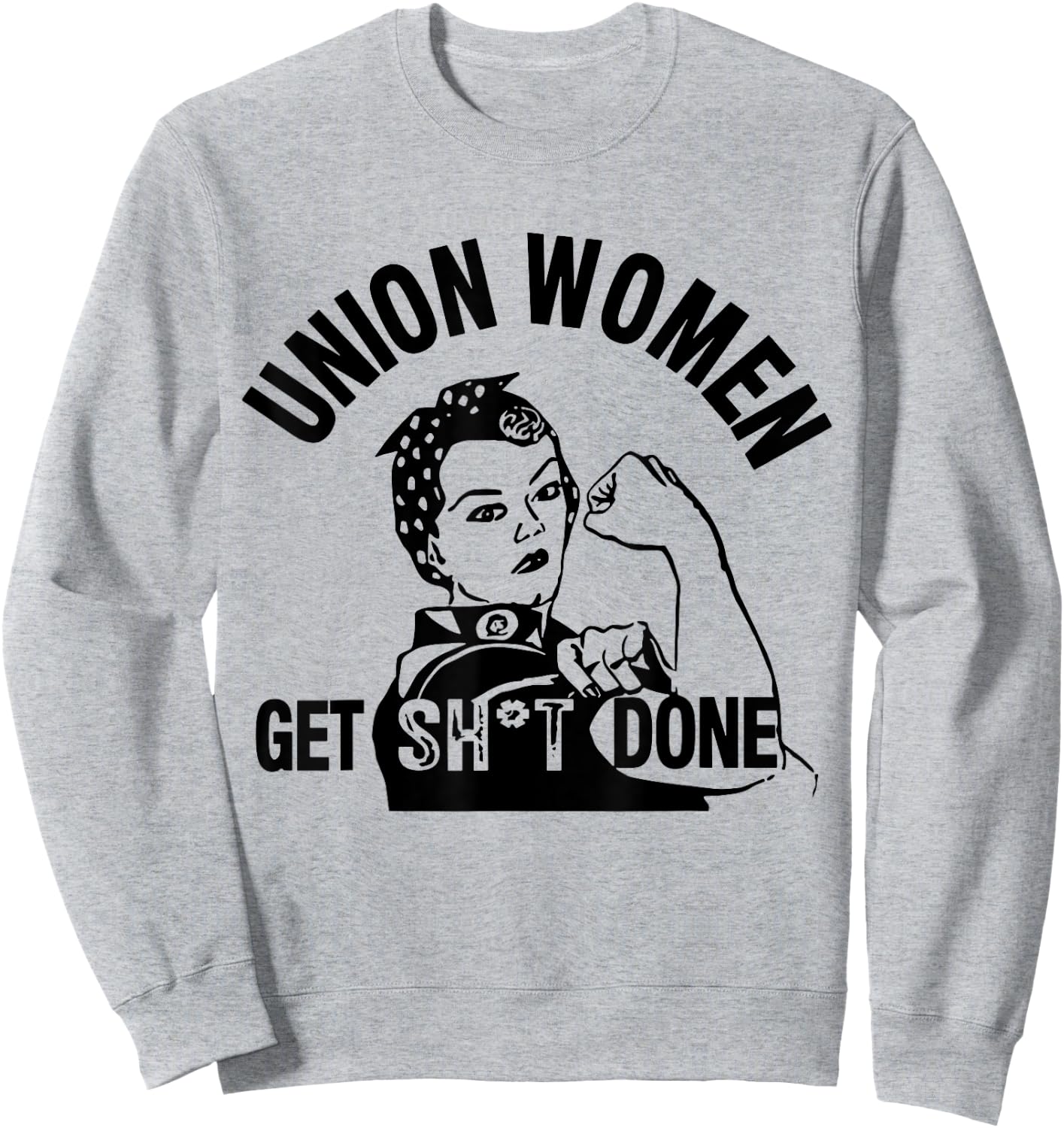 Funny Union Women Get Shit Done Sweatshirt - Sweatshirt | Ash