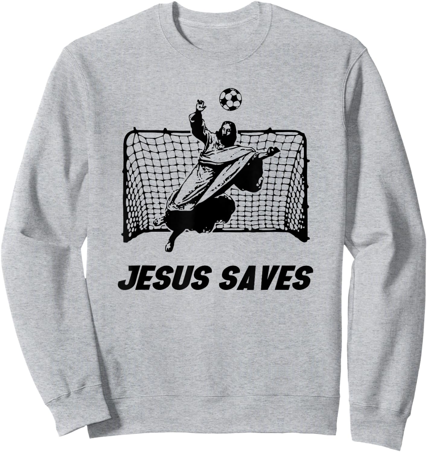 Jesus Saves Jesus Saved Soccer Goal goalie Sweatshirt - Sweatshirt | Ash