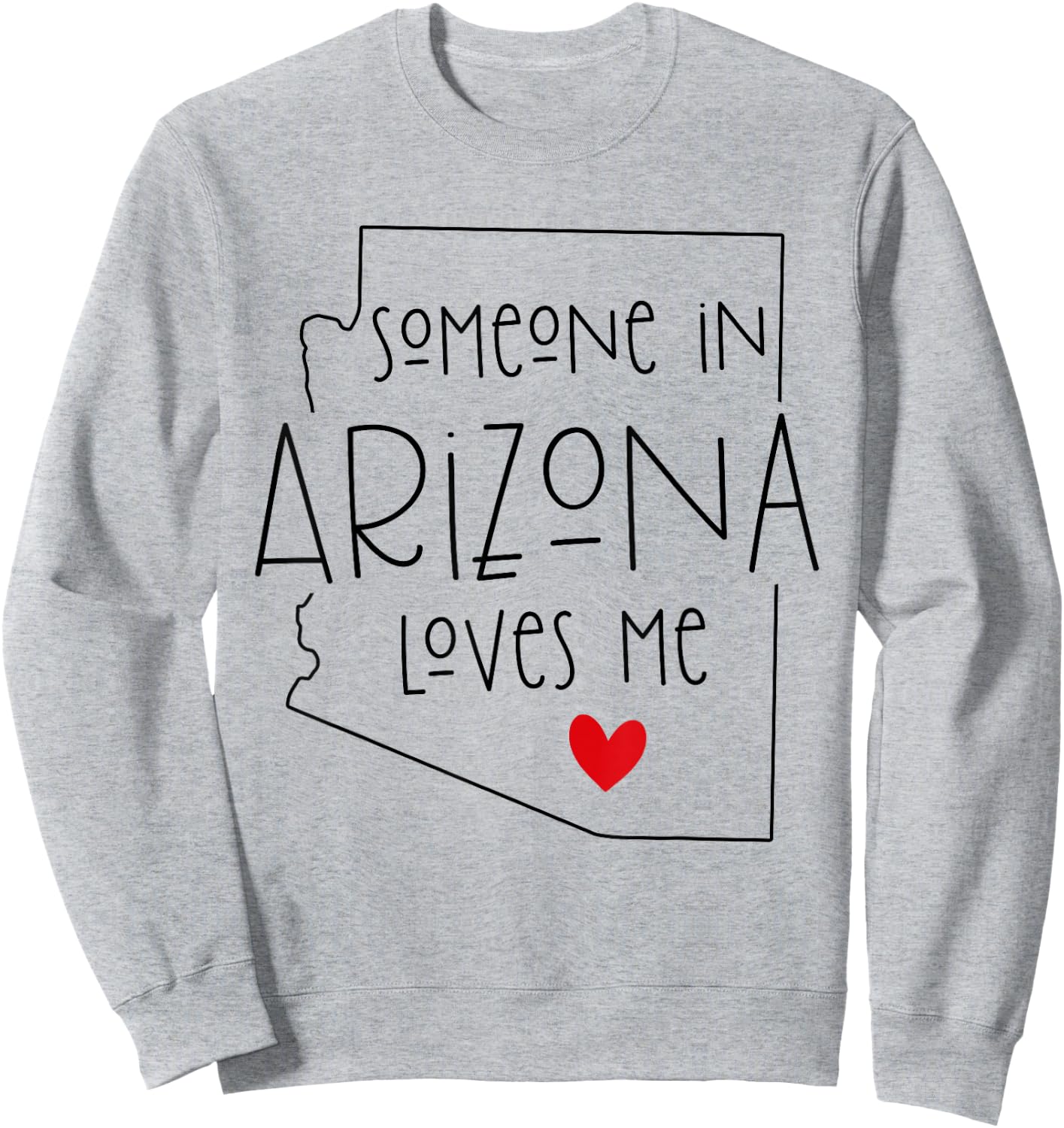 Someone In Arizona Loves Me, Funny Valentine's Day Sweatshirt - Sweatshirt | Ash