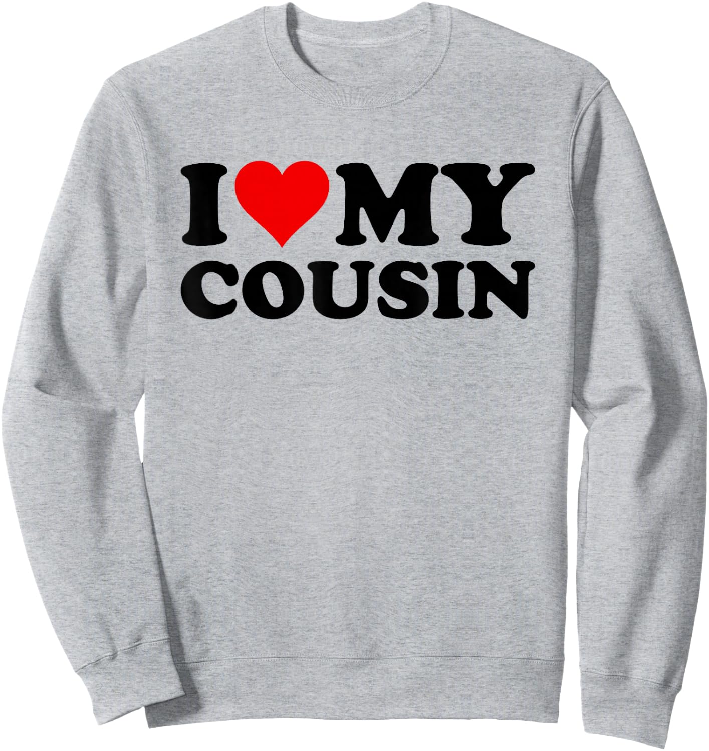 Fun Family Heart Love Apparel I Love Heart My Cousin Sweatshirt - Sweatshirt | Ash