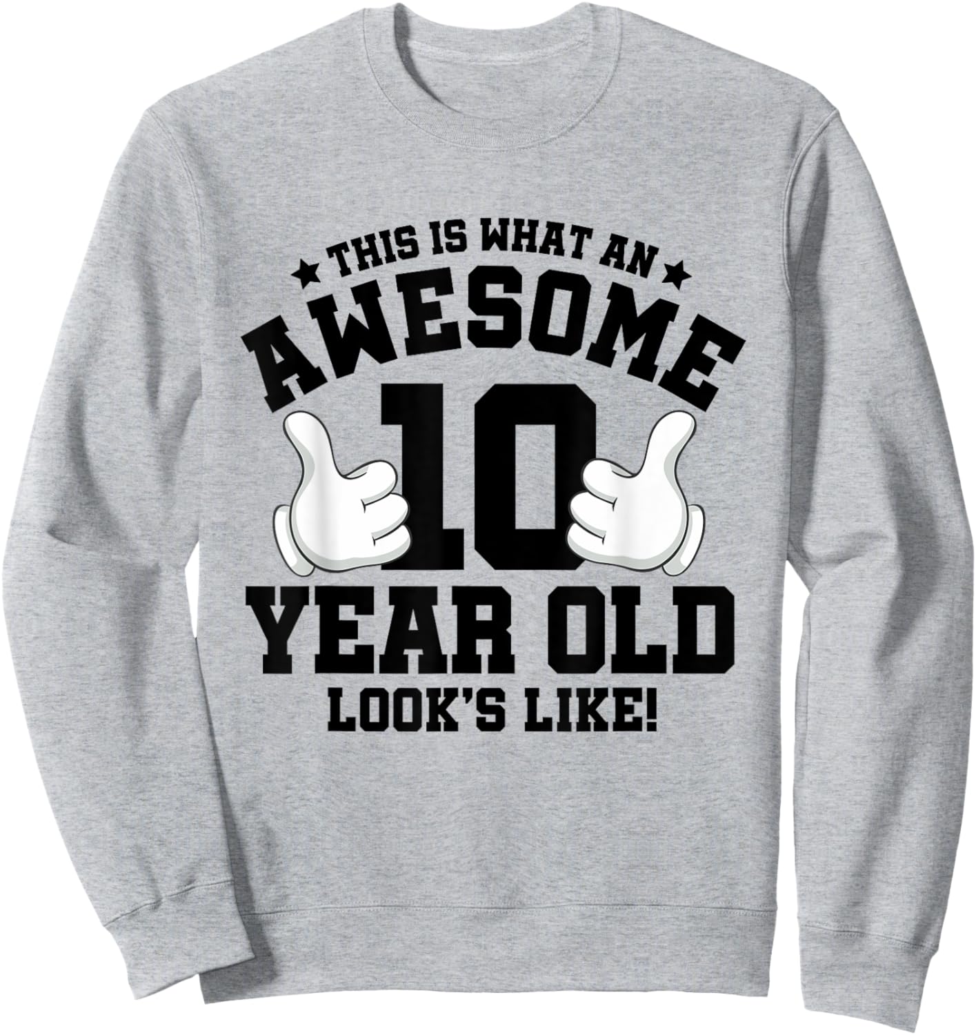This is what an awesome 10 year old looks like 10th birthday Sweatshirt - Sweatshirt | Ash