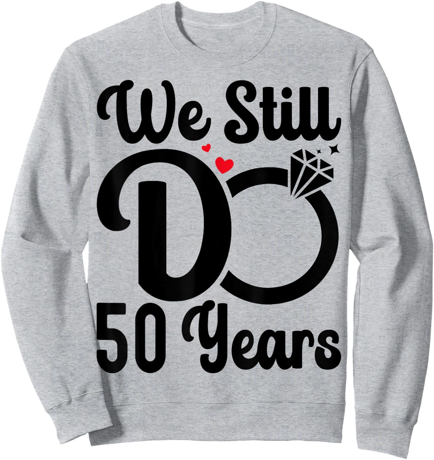 We Still Do 50 Years - Couple 50th Wedding Anniversary Sweatshirt - Sweatshirt | Ash