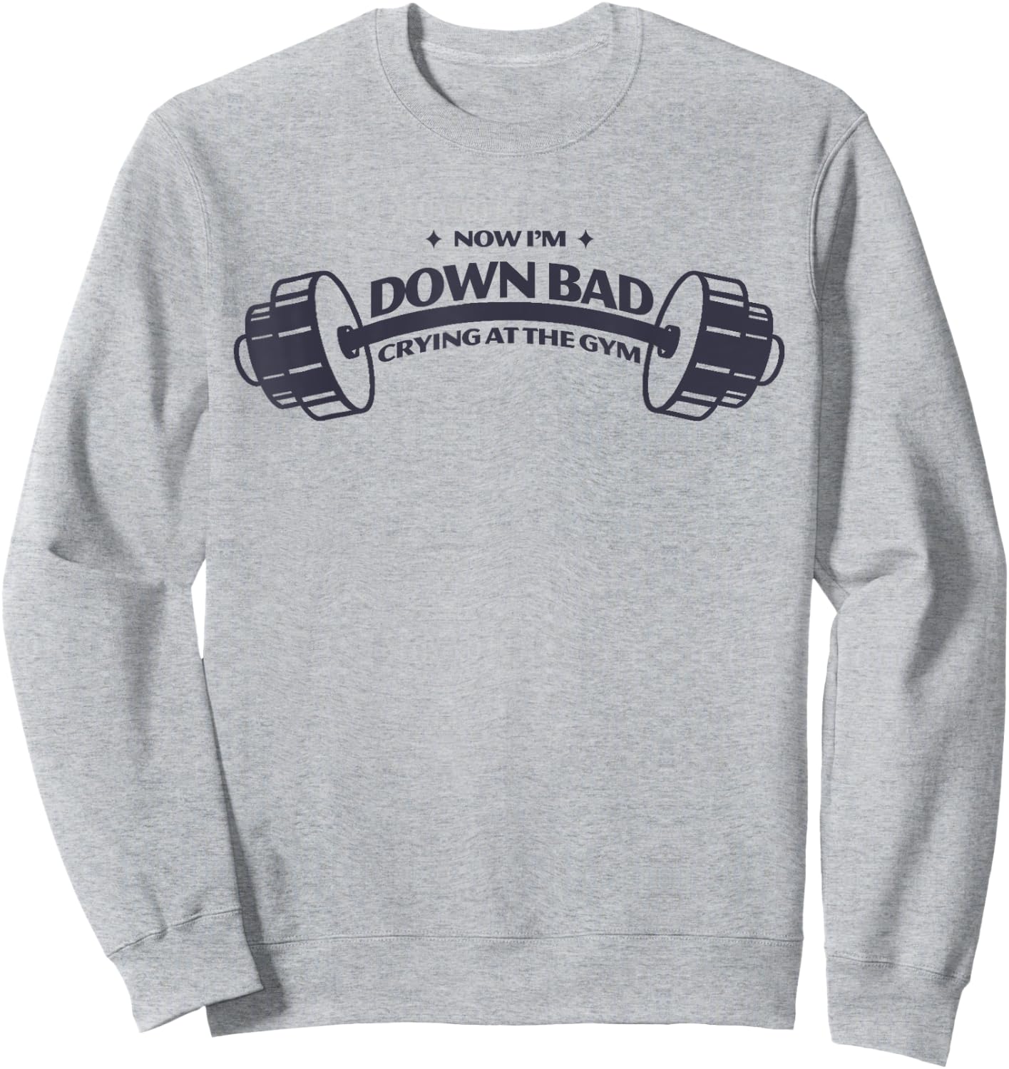 Funny Now I'm Down Bad Crying At The Gym Sweatshirt - Sweatshirt | Ash