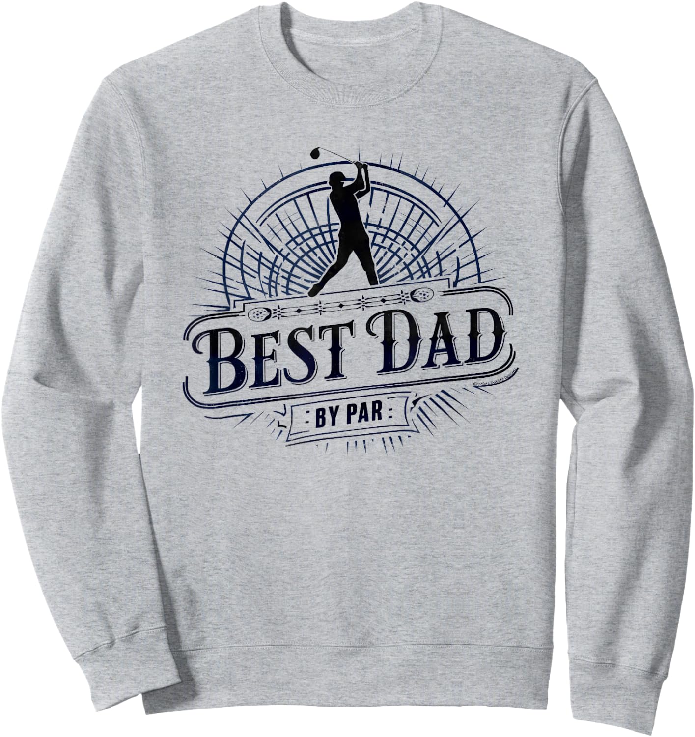 Cool Golf for Dad Best Dad By Par Father's Day Golf Sweatshirt - Sweatshirt | Ash