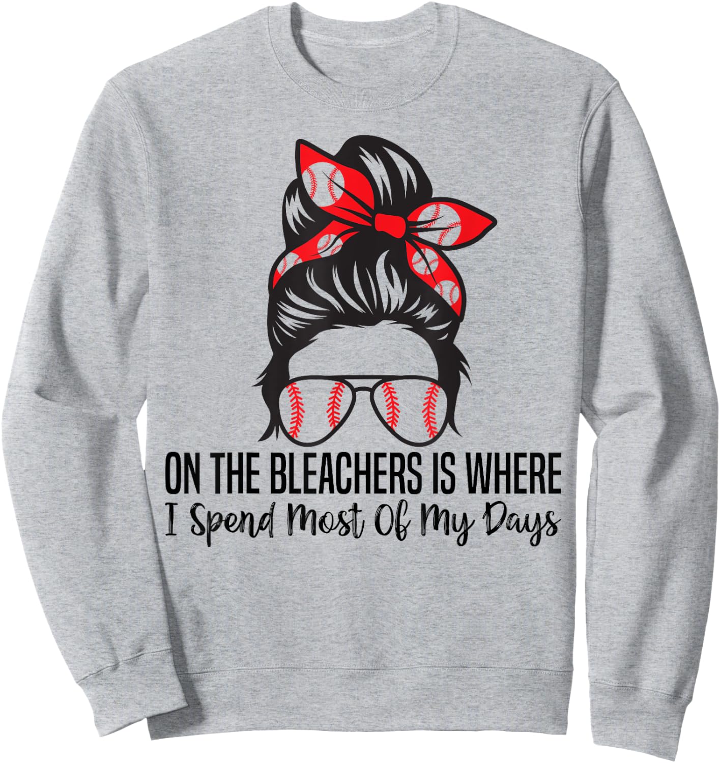 On The Bleachers Is Where I Spend Most Of My Days funny Sweatshirt - Sweatshirt | Ash