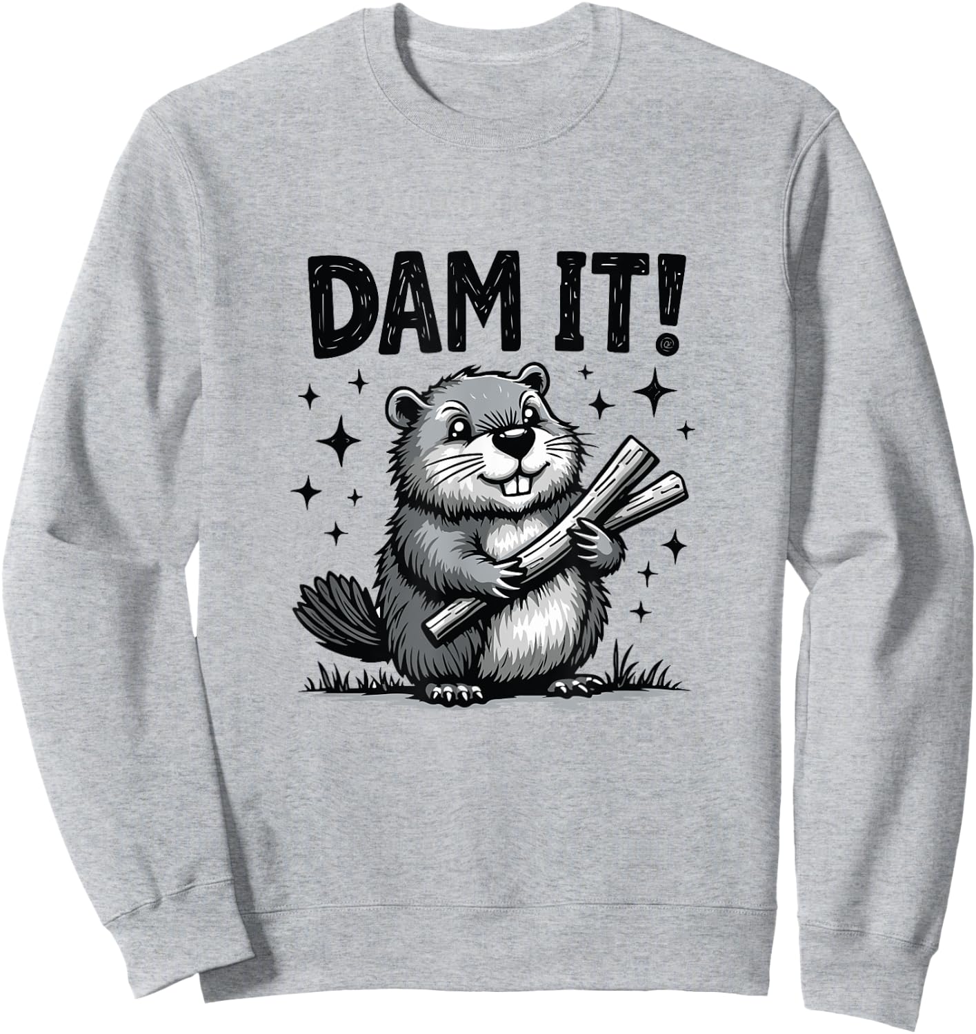 Dam It Beaver Funny Beaver Sarcastic Sweatshirt - Sweatshirt | Ash