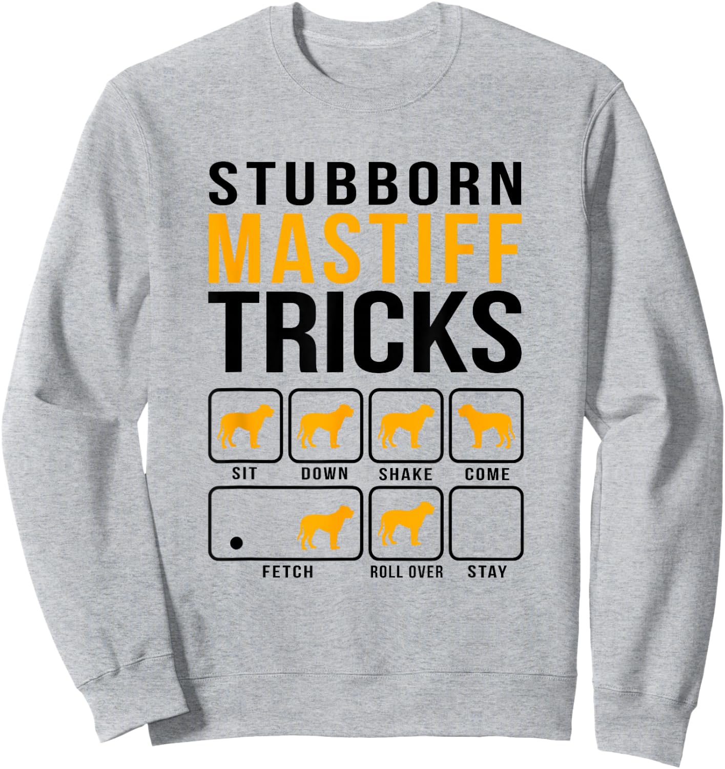 Mastiff Stubborn Tricks Dog Mom Dad Sweatshirt - Sweatshirt | Ash
