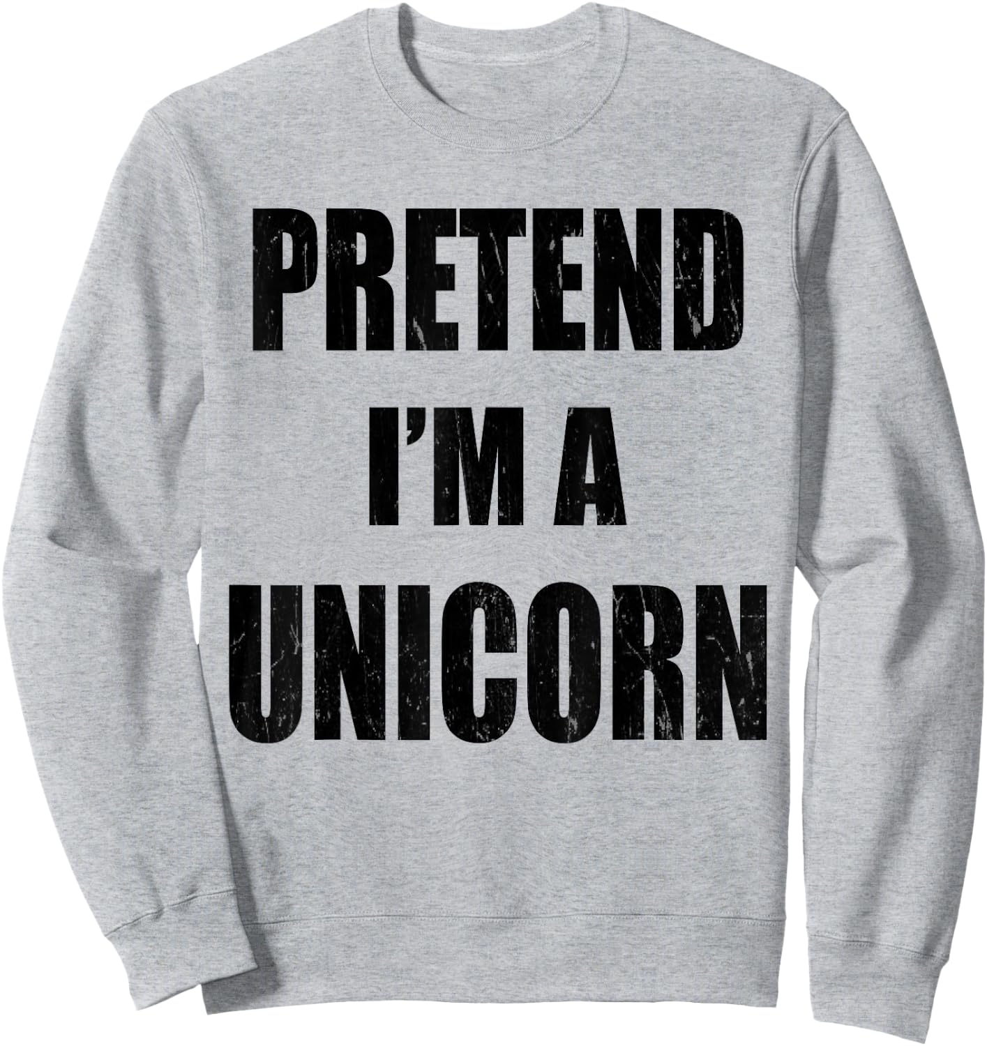 Pretend I'm A Unicorn Lazy Easy Last Minute Costume Sweatshirt - Sweatshirt | Ash
