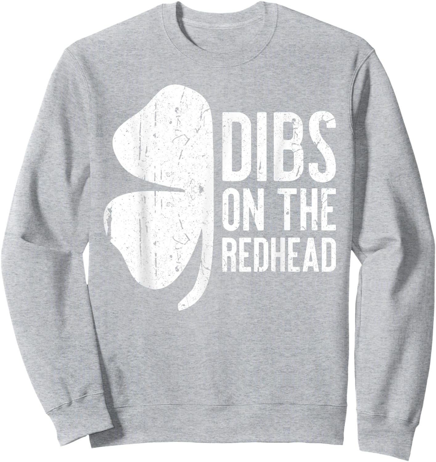 Dibs On The Redhead Shirt Men Women St Patricks Day Sweatshirt - Sweatshirt | Ash