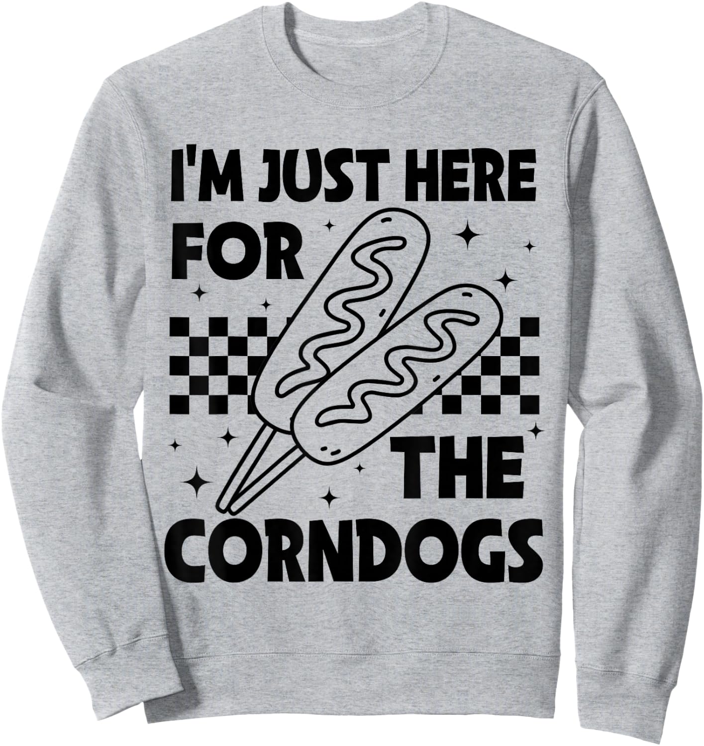 I'm Just Here for The Corn Dogs State Fair Corndog Lover Sweatshirt - Sweatshirt | Ash