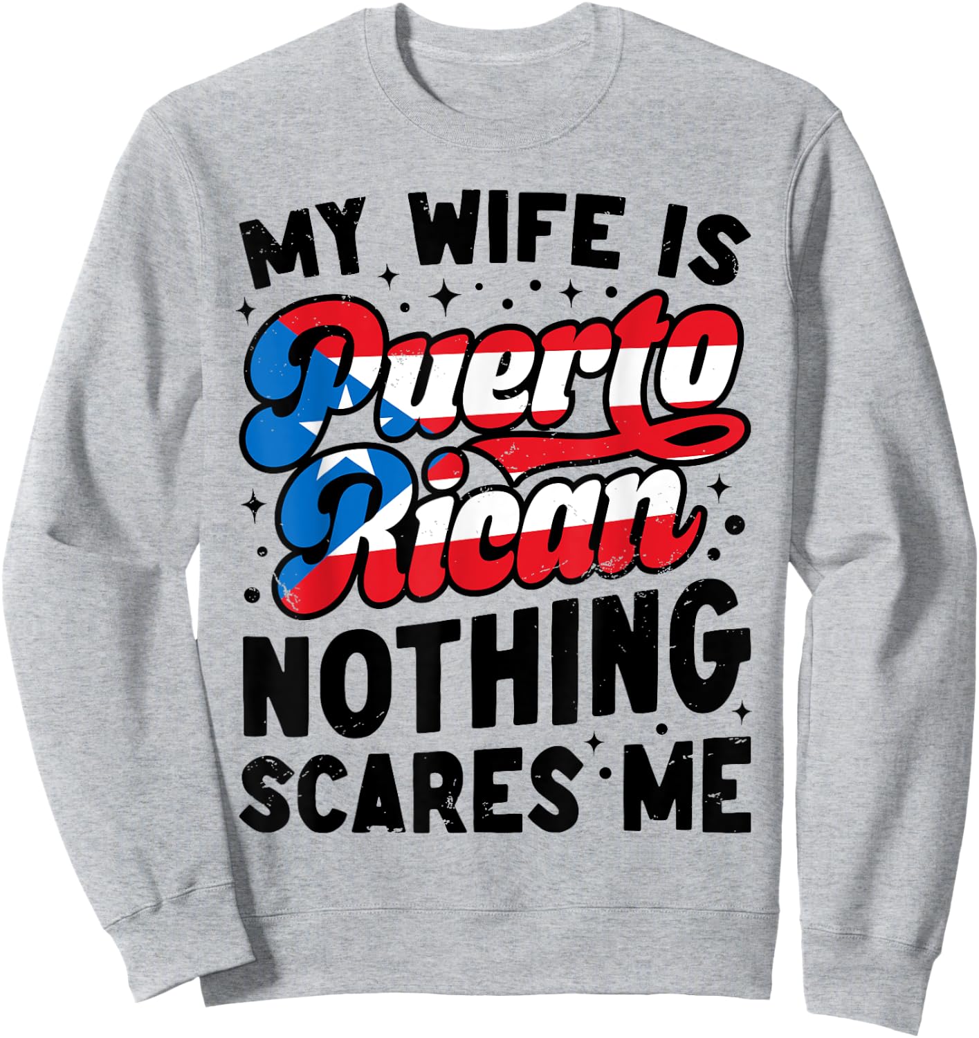 Husband My Puerto Rican Wife Nothing Scares Me Puerto Rico Sweatshirt - Sweatshirt | Ash