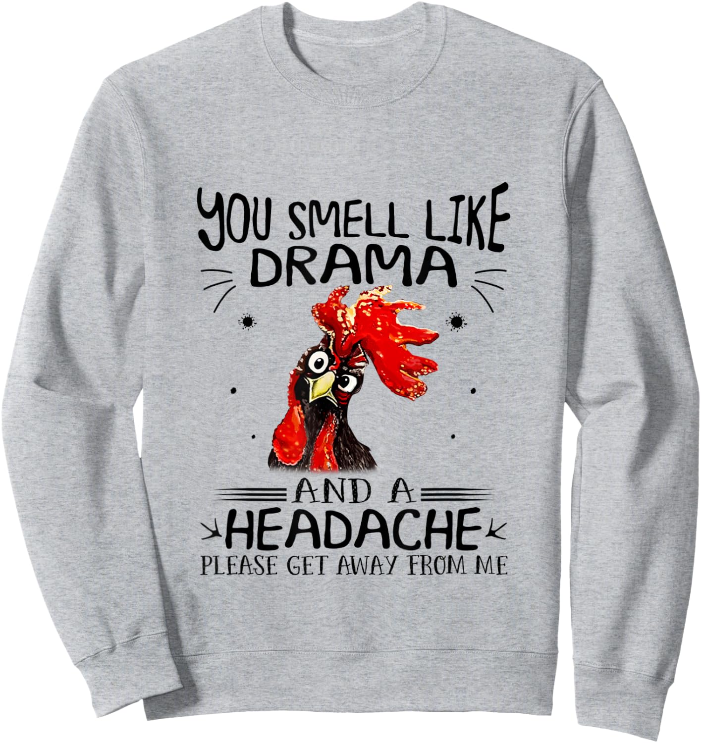 You Smell Like A Drama And A Headache Chicken Sweatshirt - Sweatshirt | Ash