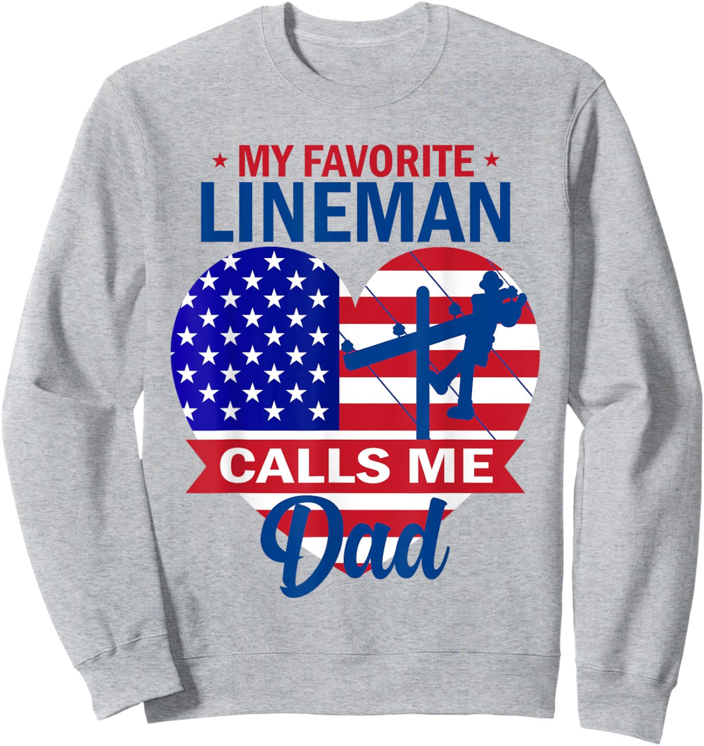 My Favorite Lineman Calls Me Dad American Flag Father's Day Sweatshirt - Sweatshirt | Ash