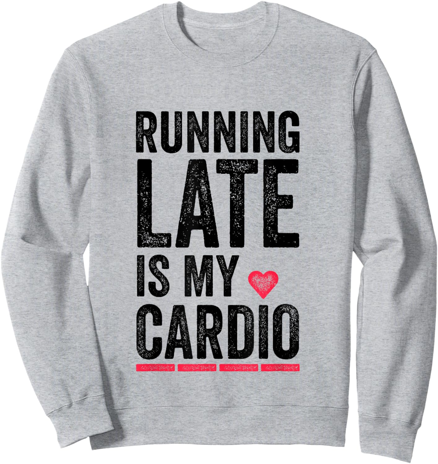 Running Late Is My Cardio Shirt Funny Excercise Pun Sweatshirt - Sweatshirt | Ash