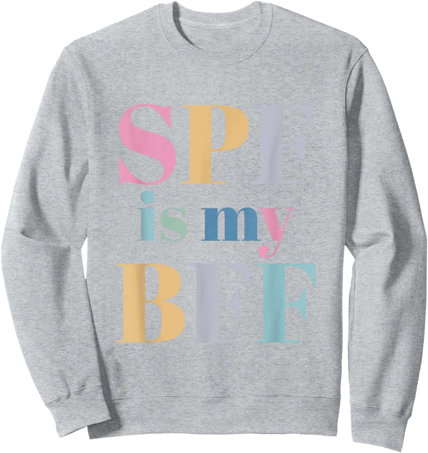 SPF Is My BFF Dermatology Nurse Sweatshirt - Sweatshirt | Ash