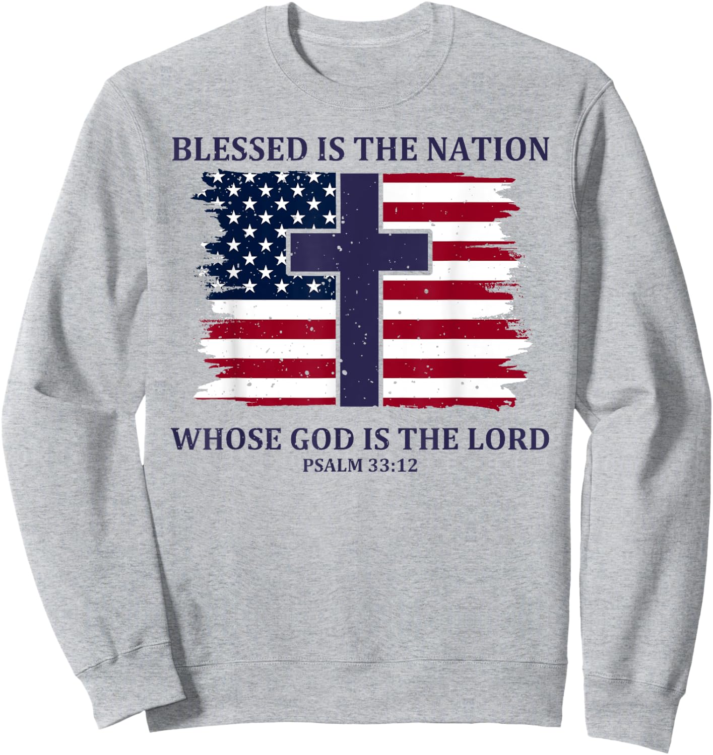 Blessed Is The Nation Whose God Is The Lord Sweatshirt - Sweatshirt | Ash
