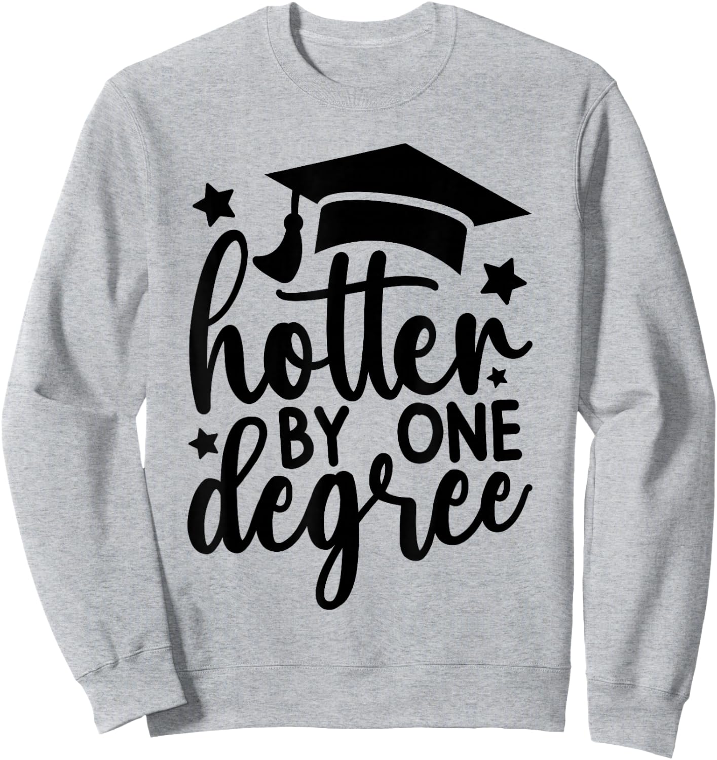 Hotter By One Degree Funny Graduation 2026 Sweatshirt - Sweatshirt | Ash