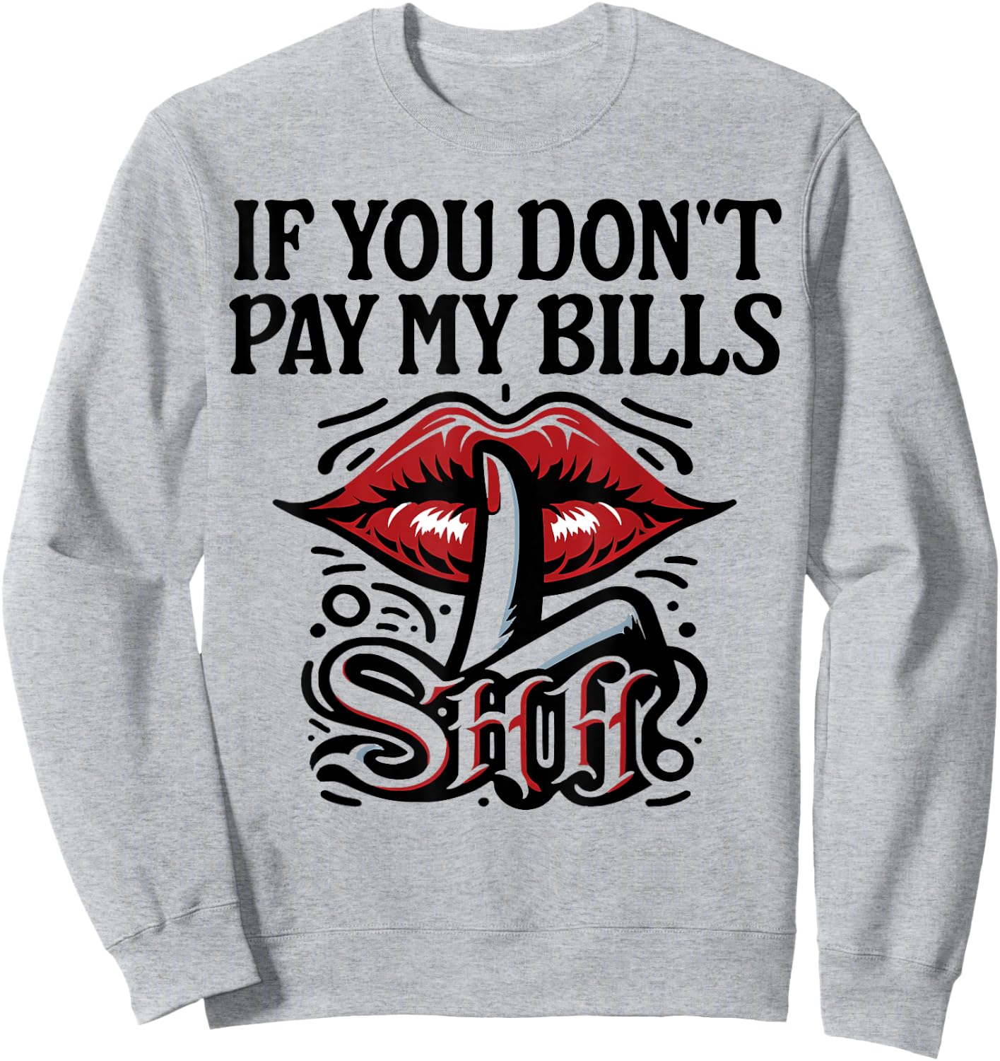 Slogan Figure Graphic If You Don't Pay My Bills Women Shhh Sweatshirt - Sweatshirt | Ash