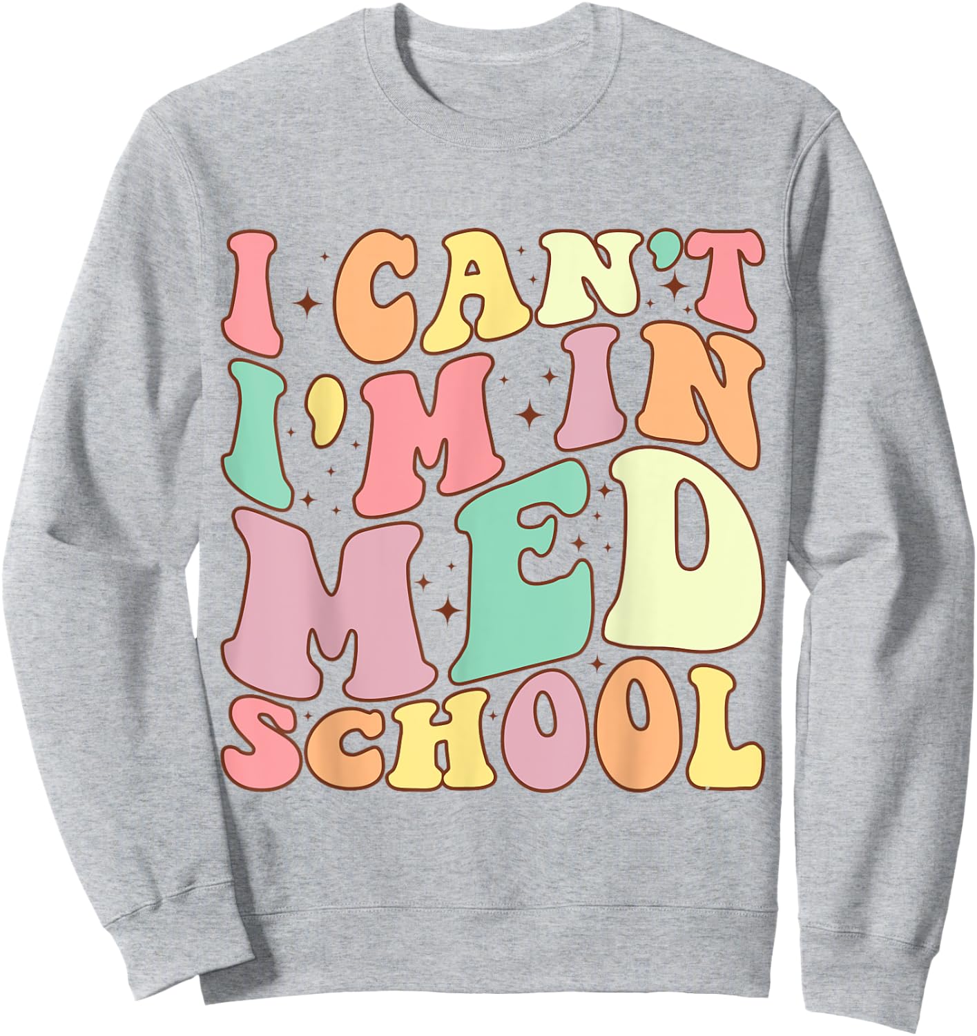 medicine I Can't I'm In Med School Funny for Medical Student Sweatshirt - Sweatshirt | Ash