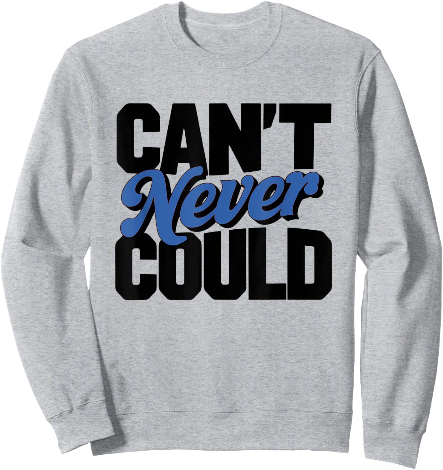 Can't Never Could Sweatshirt - Sweatshirt | Ash