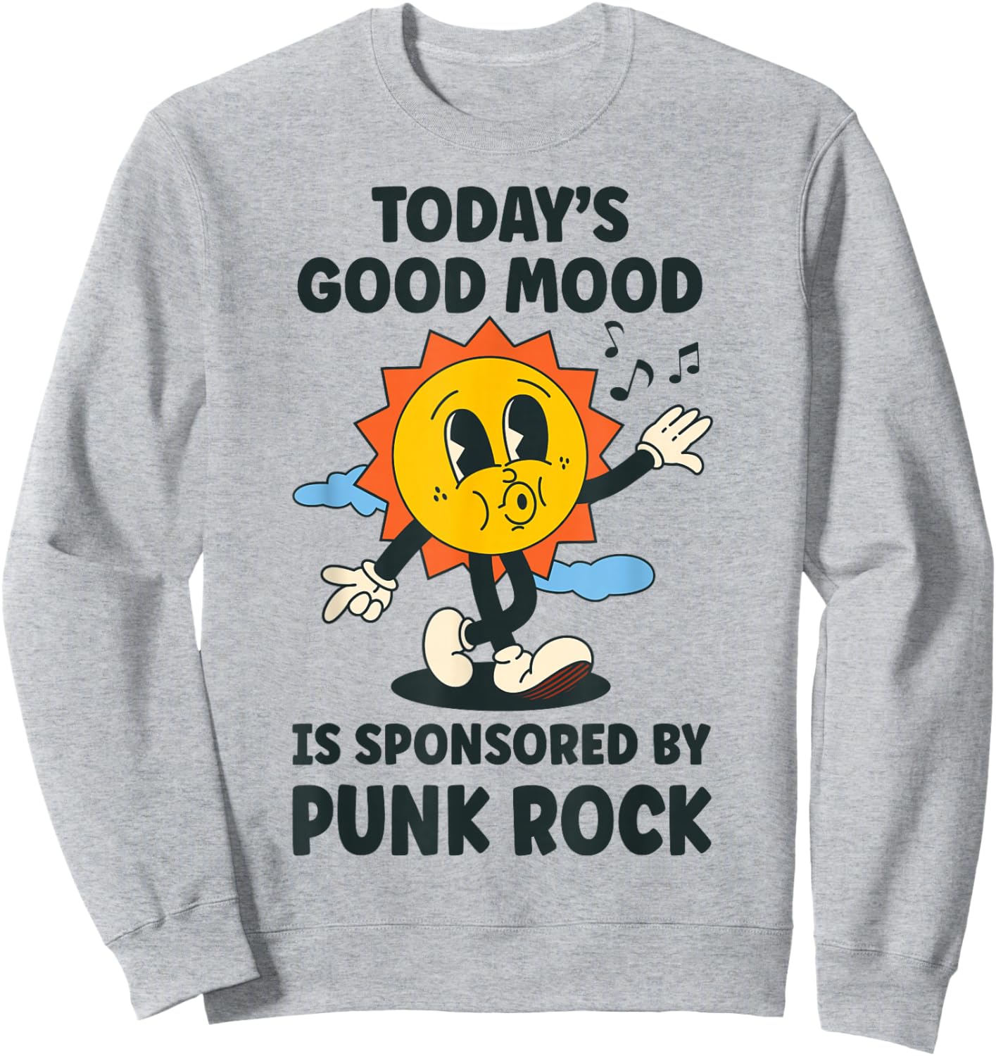 Today's Good Mood Is Sponsored By Punk Rock Retro Funny Sweatshirt - Sweatshirt | Ash