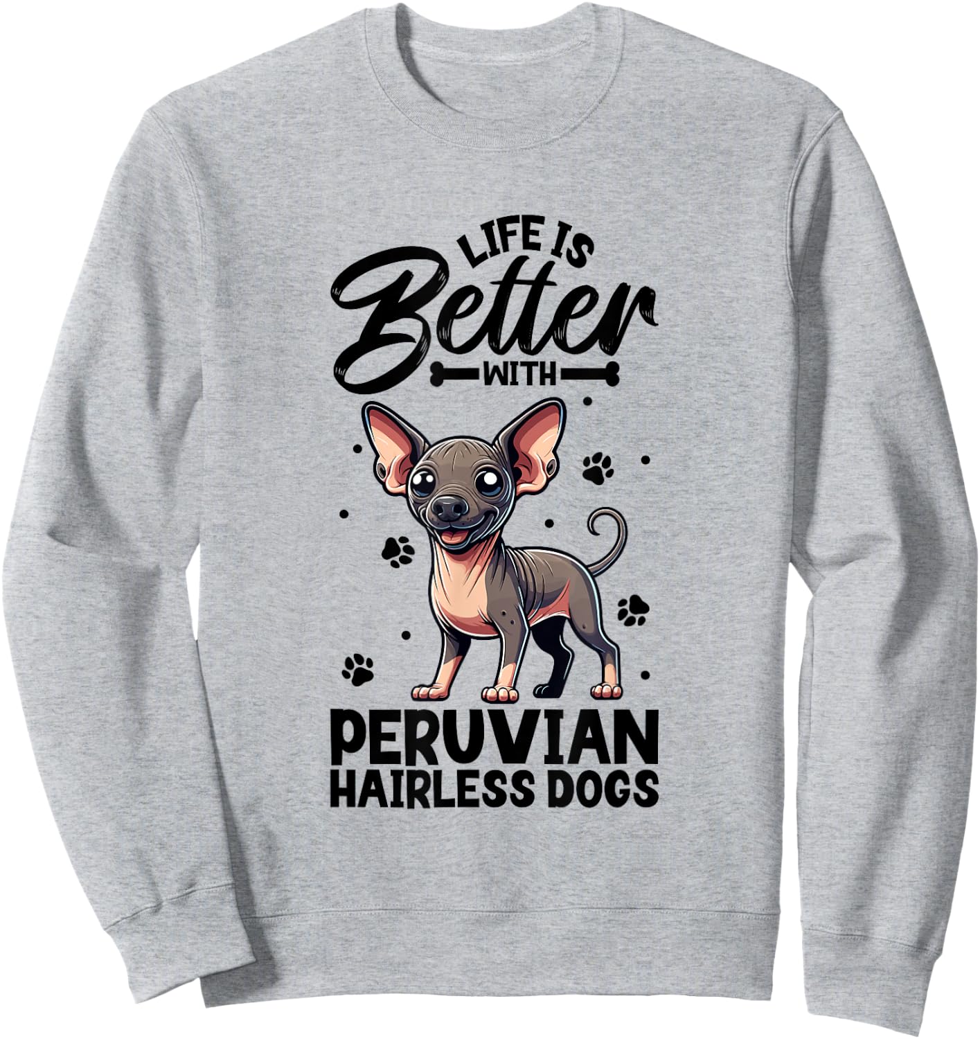 Best life with Peruvian Hairless Dog Men Women Girls Kids Sweatshirt - Sweatshirt | Ash