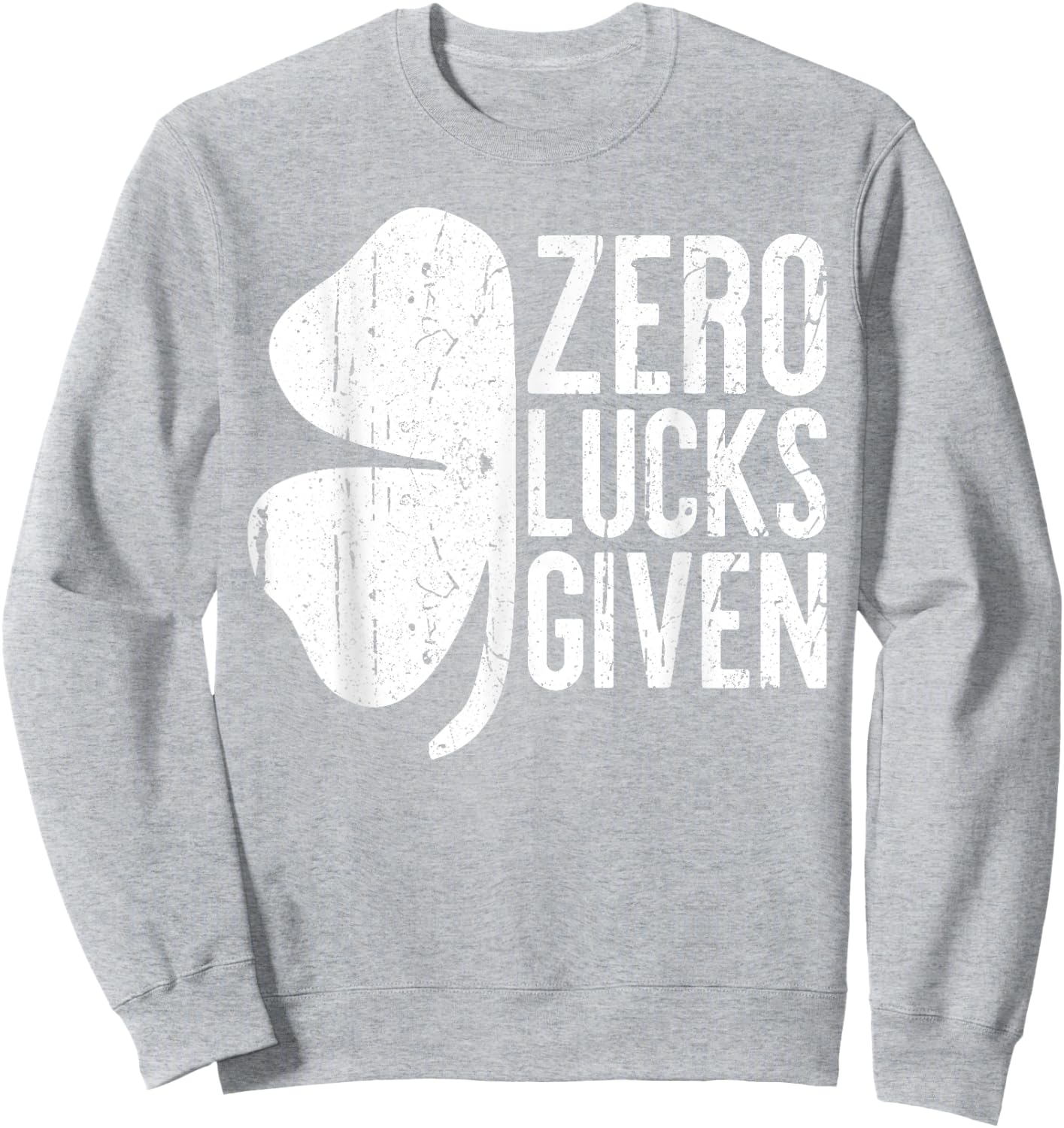 Zero Lucks Given Shirt Irish Men Women St Patricks Day Sweatshirt - Sweatshirt | Ash