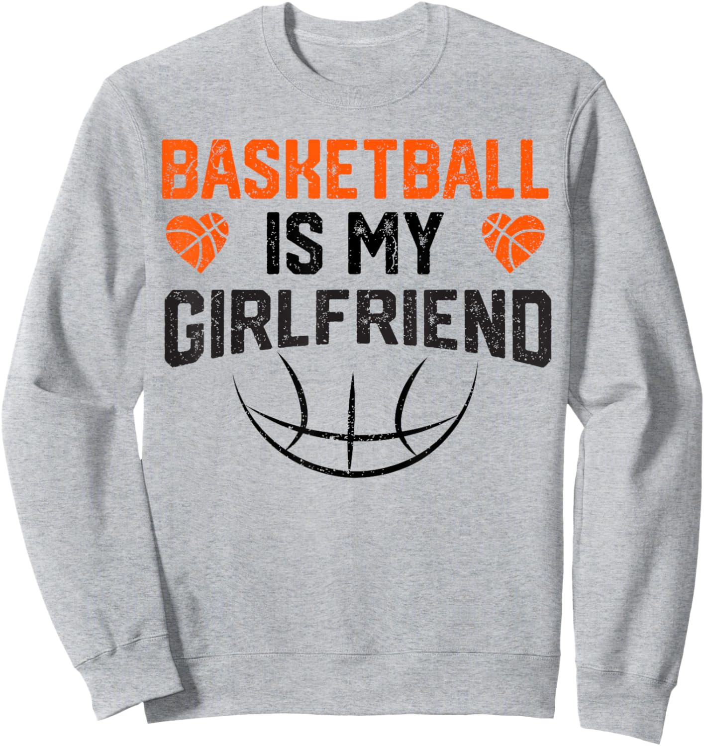 Basketball Is My Girlfriend Sweatshirt - Sweatshirt | Ash