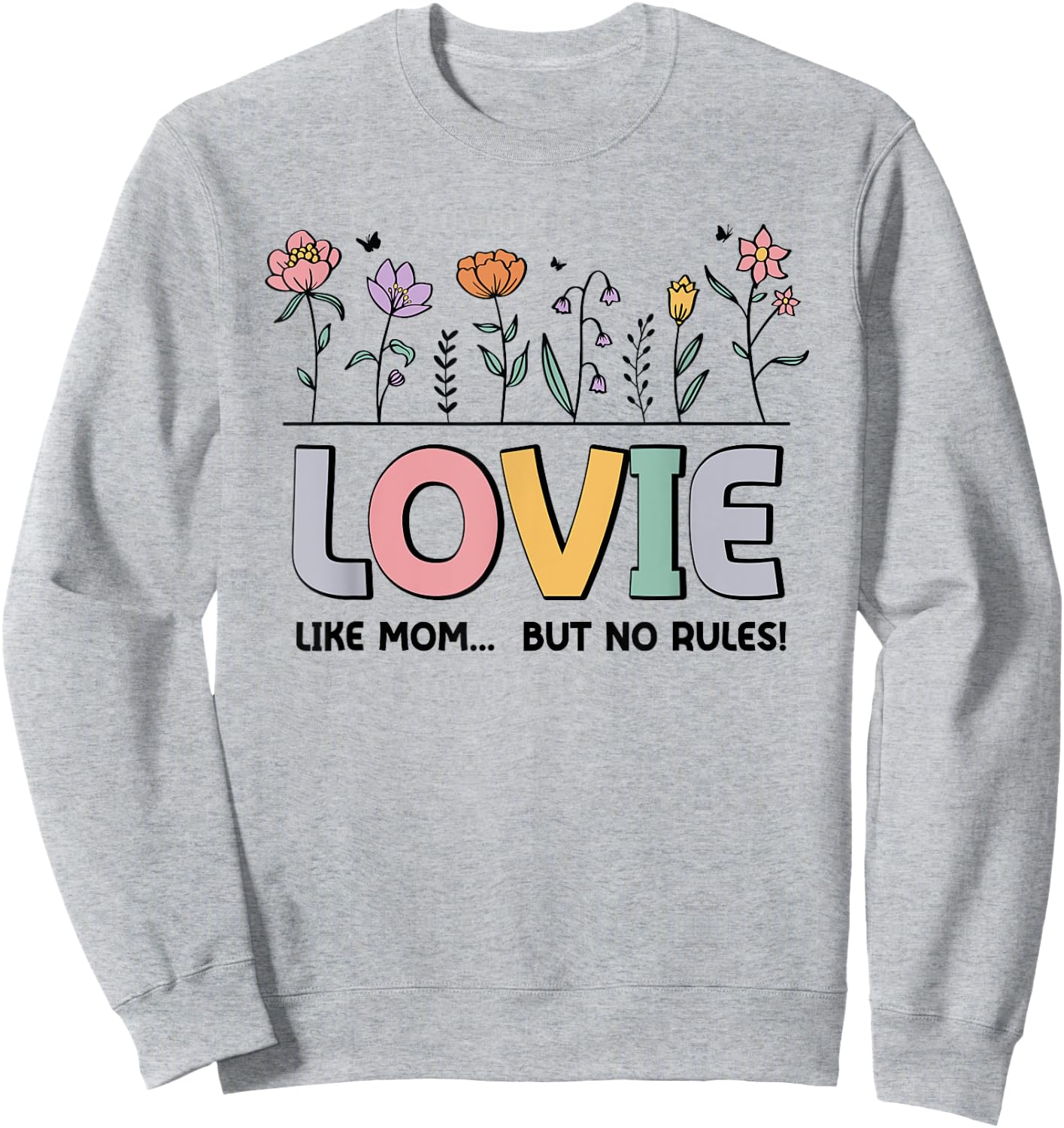 Lovie Like Mom... But No Rules Sweatshirt - Sweatshirt | Ash