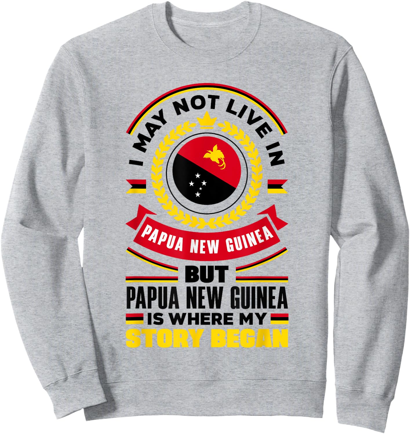 Papua New Guinean Papua New Guinea Flag Quote Sweatshirt - Sweatshirt | Ash