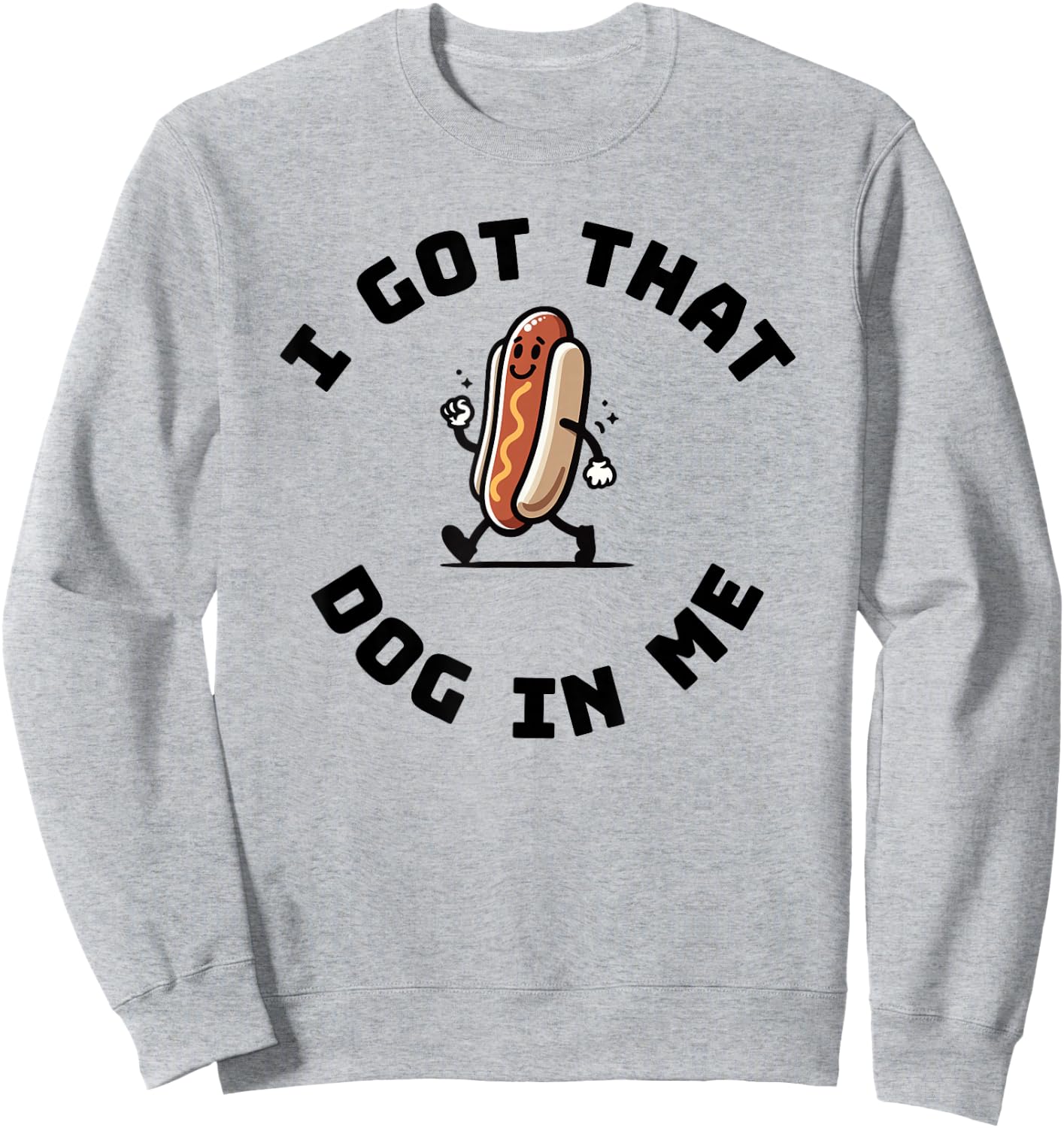 I got that dog in me funny hotdog Sweatshirt - Sweatshirt | Ash
