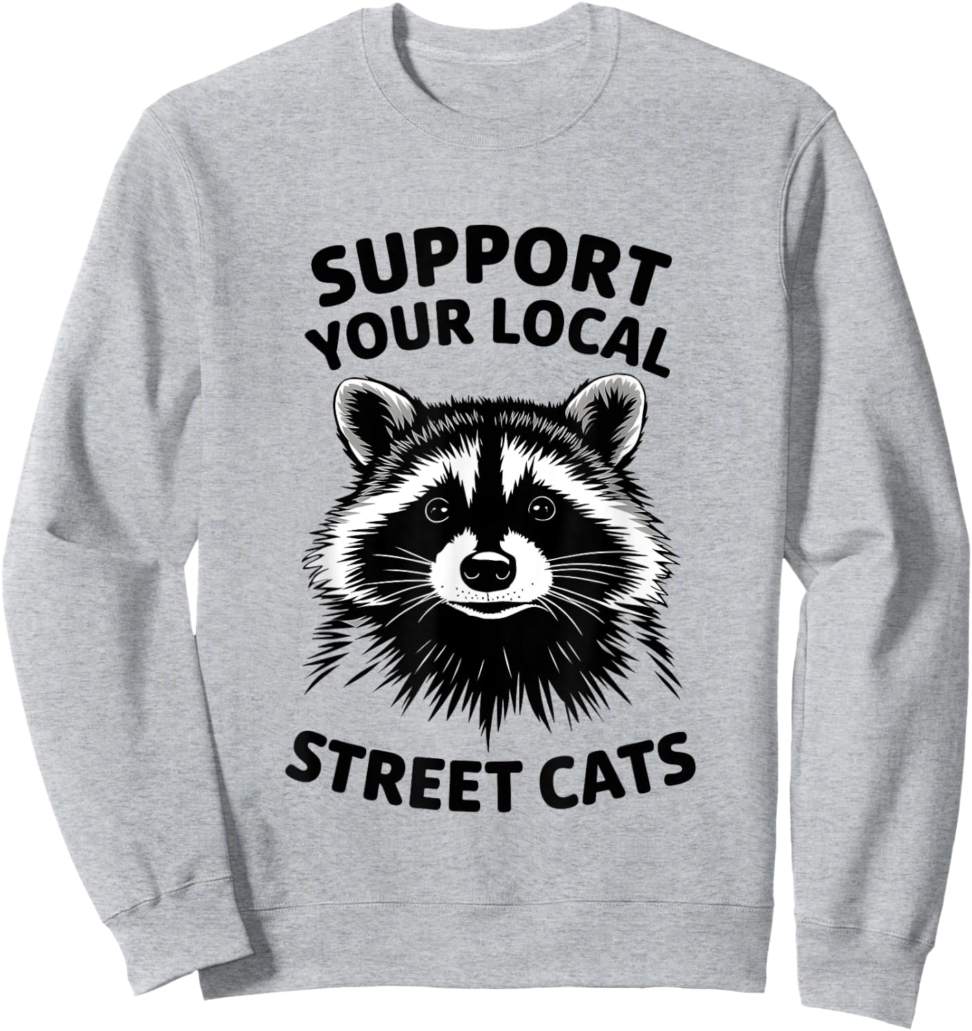 Support Local Street Cats Raccoon Lover Funny Opossum Skunk Sweatshirt - Sweatshirt | Ash