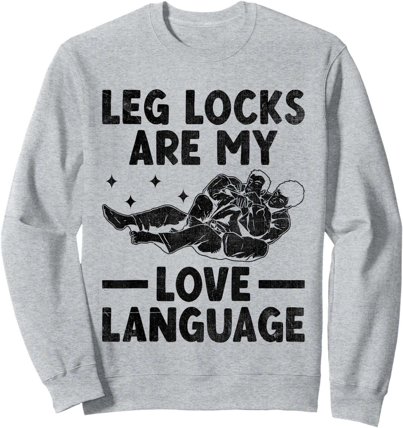 Leg Locks Are My Love Language Brazilian Jiu Jitsu BJJ Sweatshirt - Sweatshirt | Ash