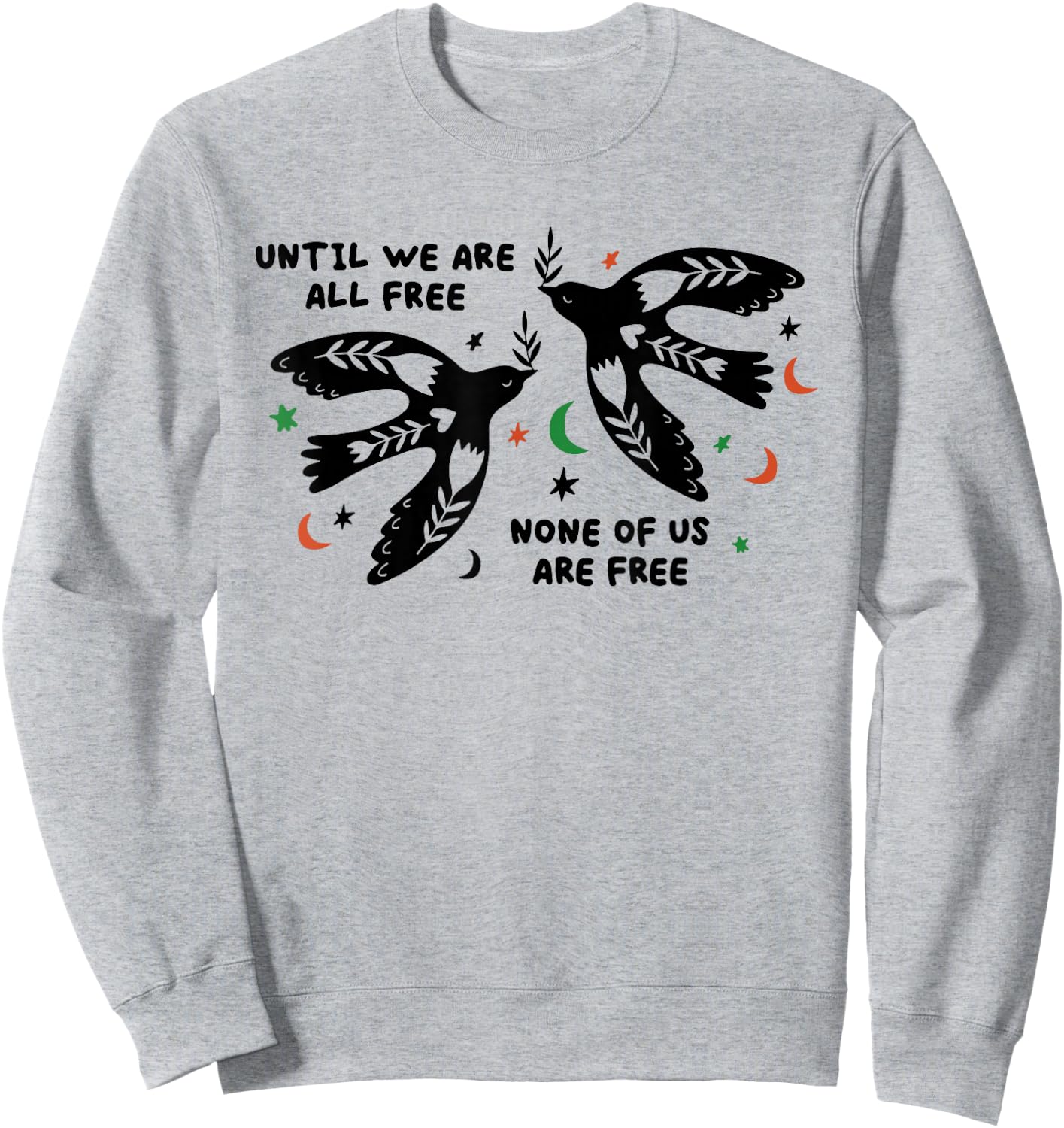 Until We Are All Free None Of Us Are Free Sweatshirt - Sweatshirt | Ash