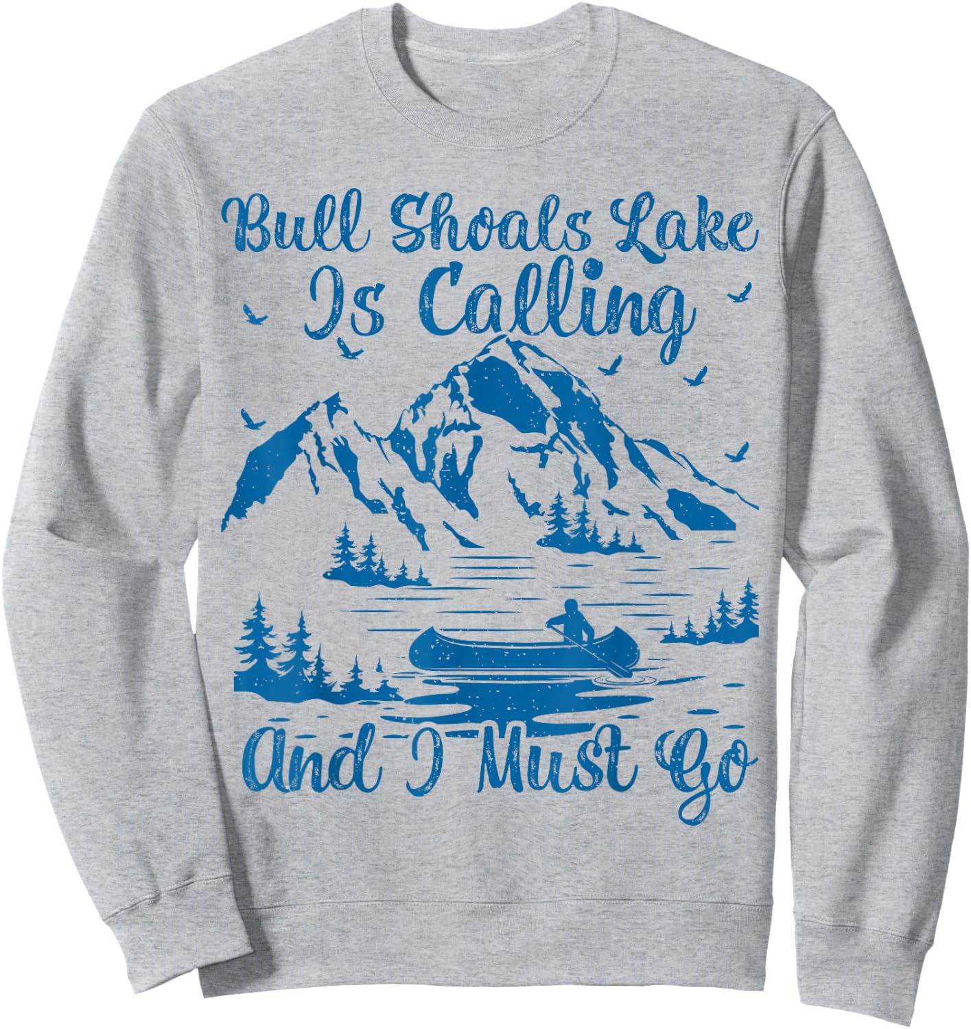 Bull Shoals Lake Is Calling And I Must Go Bull Shoals Lake Sweatshirt - Sweatshirt | Ash