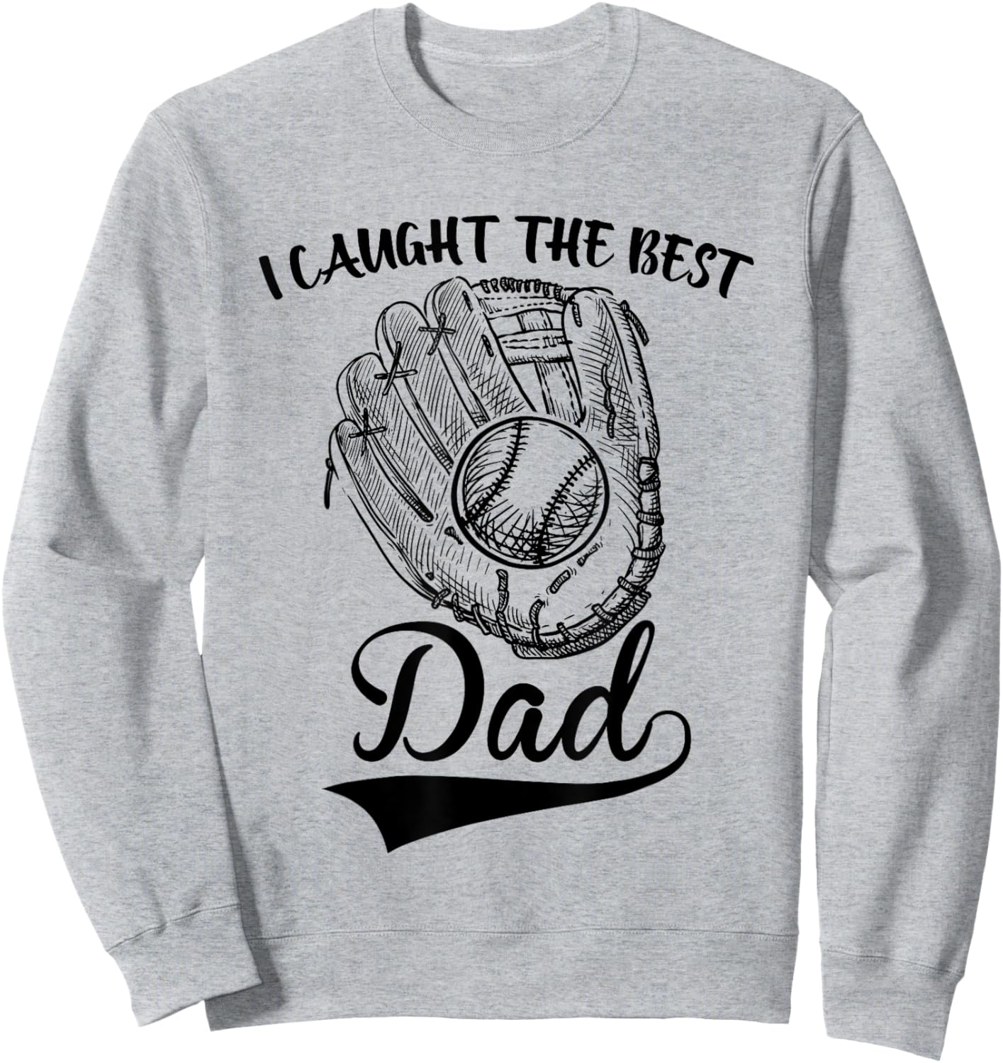 I Caught The Best Dad Funny Baseball Father's Day Sweatshirt - Sweatshirt | Ash