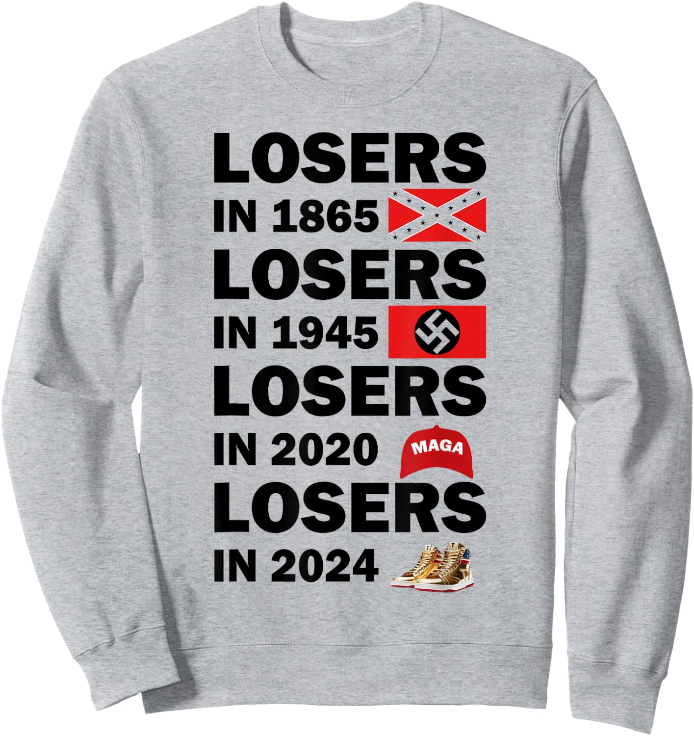 Losers In 1865 Losers In 1945 Losers In 2024 Sweatshirt - Sweatshirt | Ash