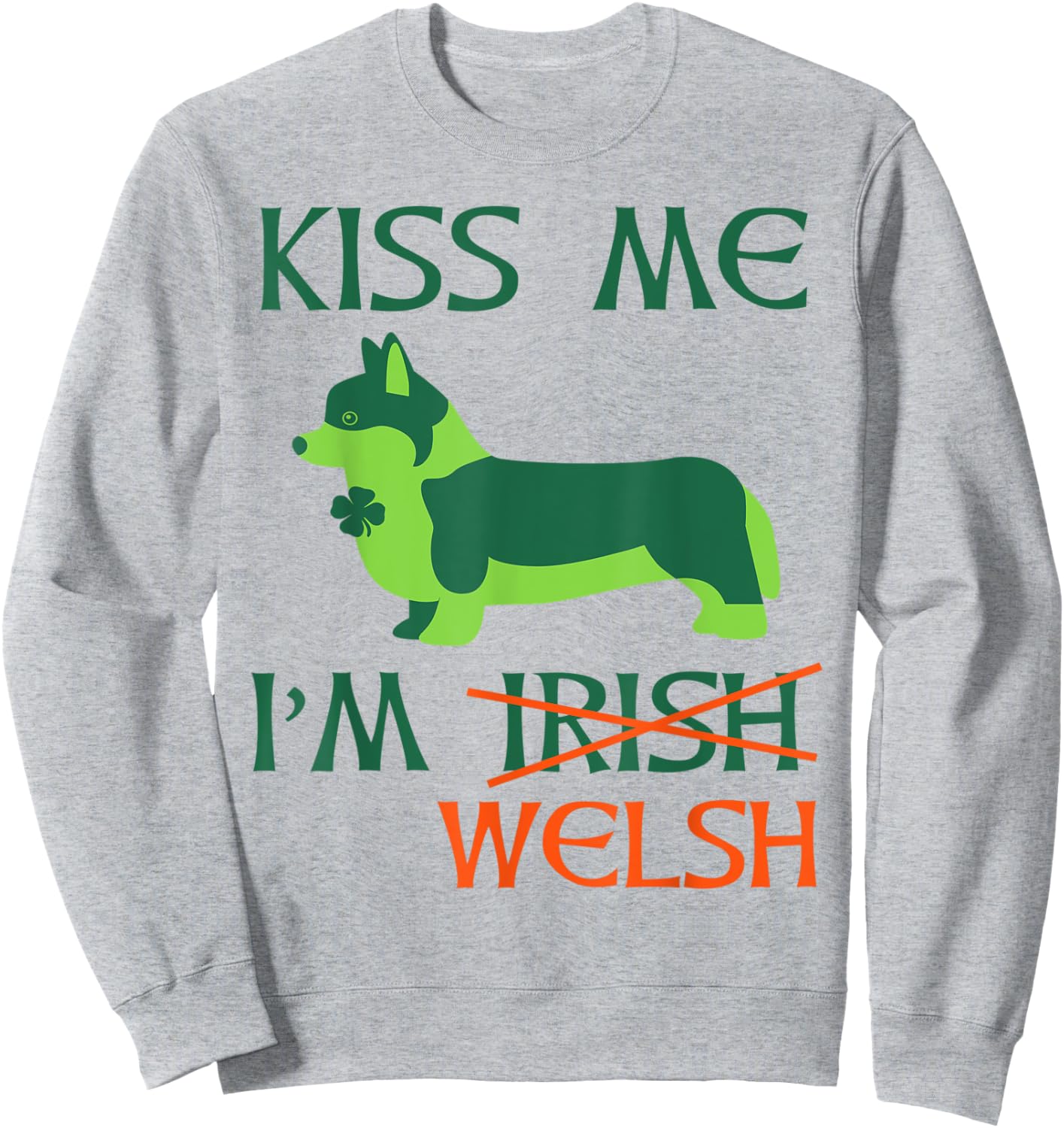 St. Patrick's Day Irish Corgi Shirt - Kiss Me I'm Welsh Sweatshirt - Sweatshirt | Ash