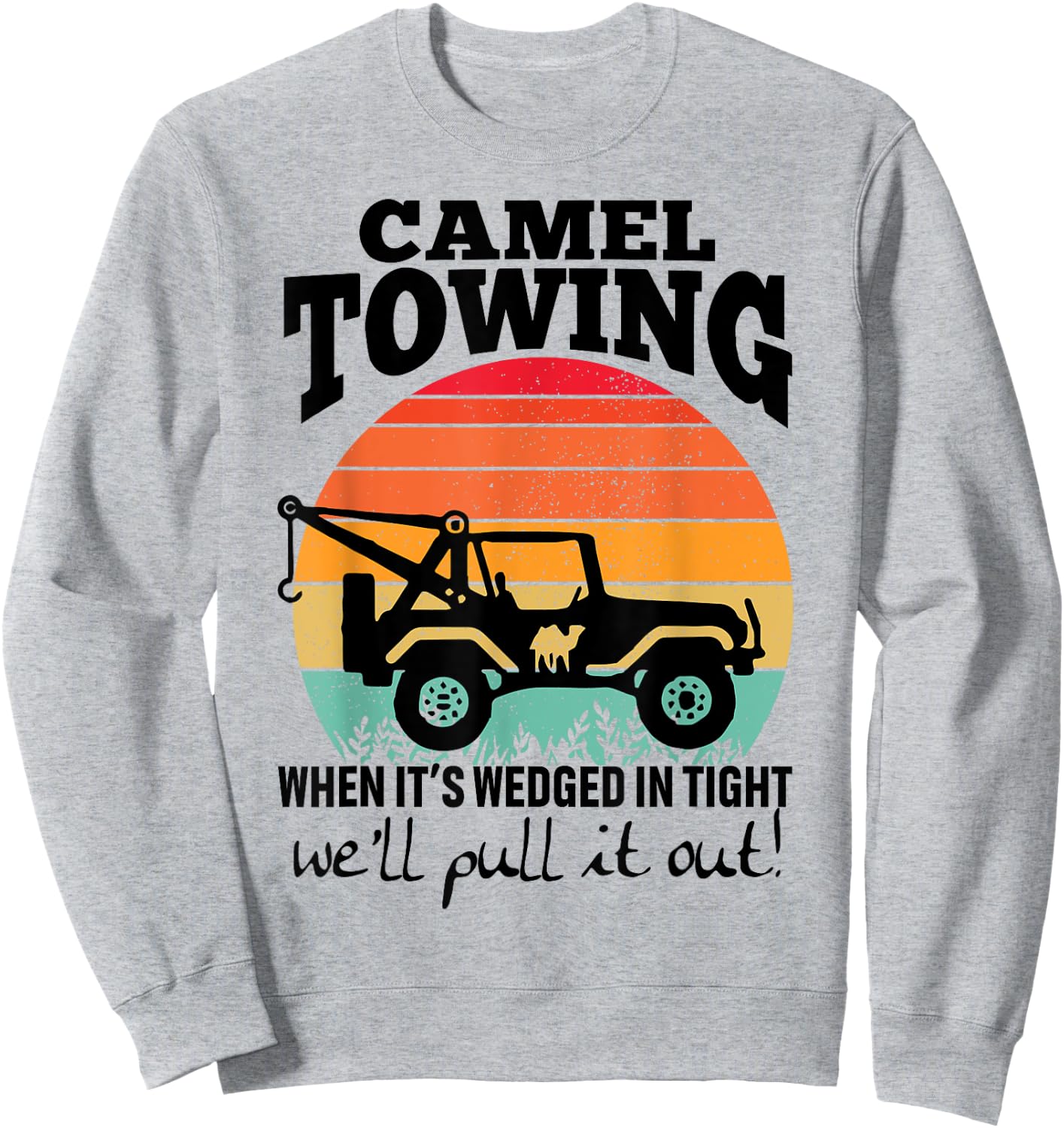 Retro Camel Towing Sarcastic Quotes Life Without Me Funny Sweatshirt - Sweatshirt | Ash