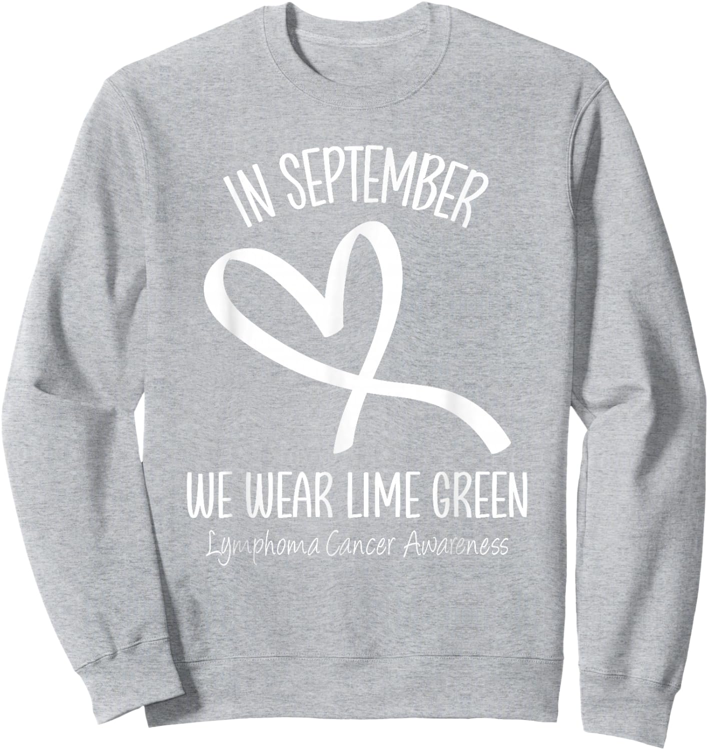 Heart September Lime Green Lymphoma Cancer Awareness Ribbon Sweatshirt - Sweatshirt | Ash