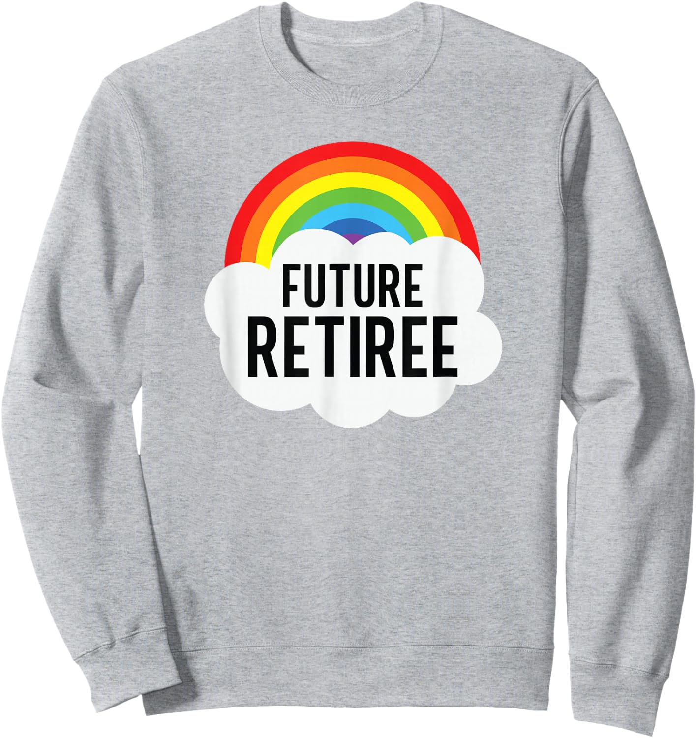 Future Retiree Funny Sarcasm Semi Retirement Sweatshirt - Sweatshirt | Ash
