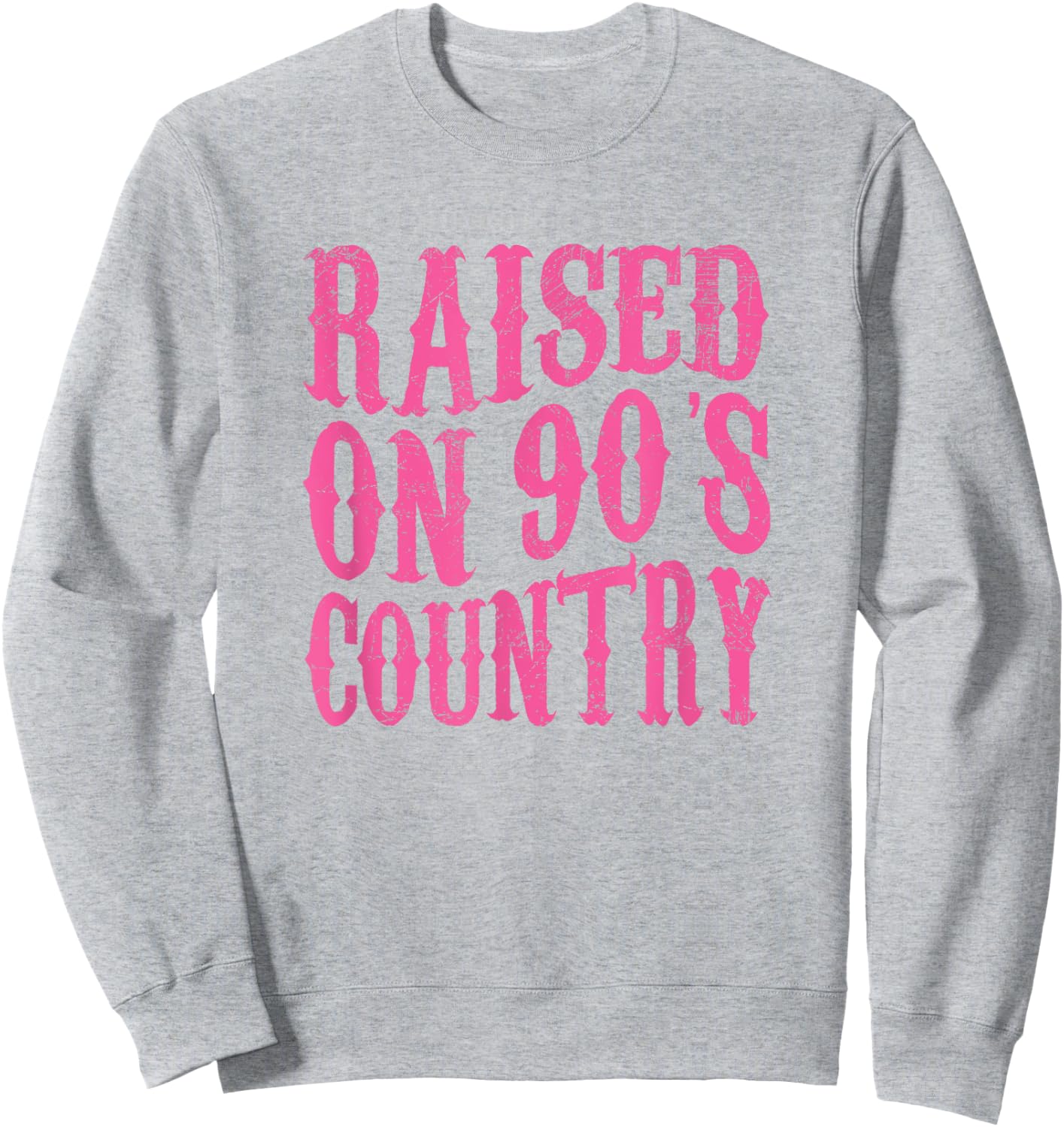 Raised On 90's Country Southern Western Cowgirl Sweatshirt - Sweatshirt | Ash
