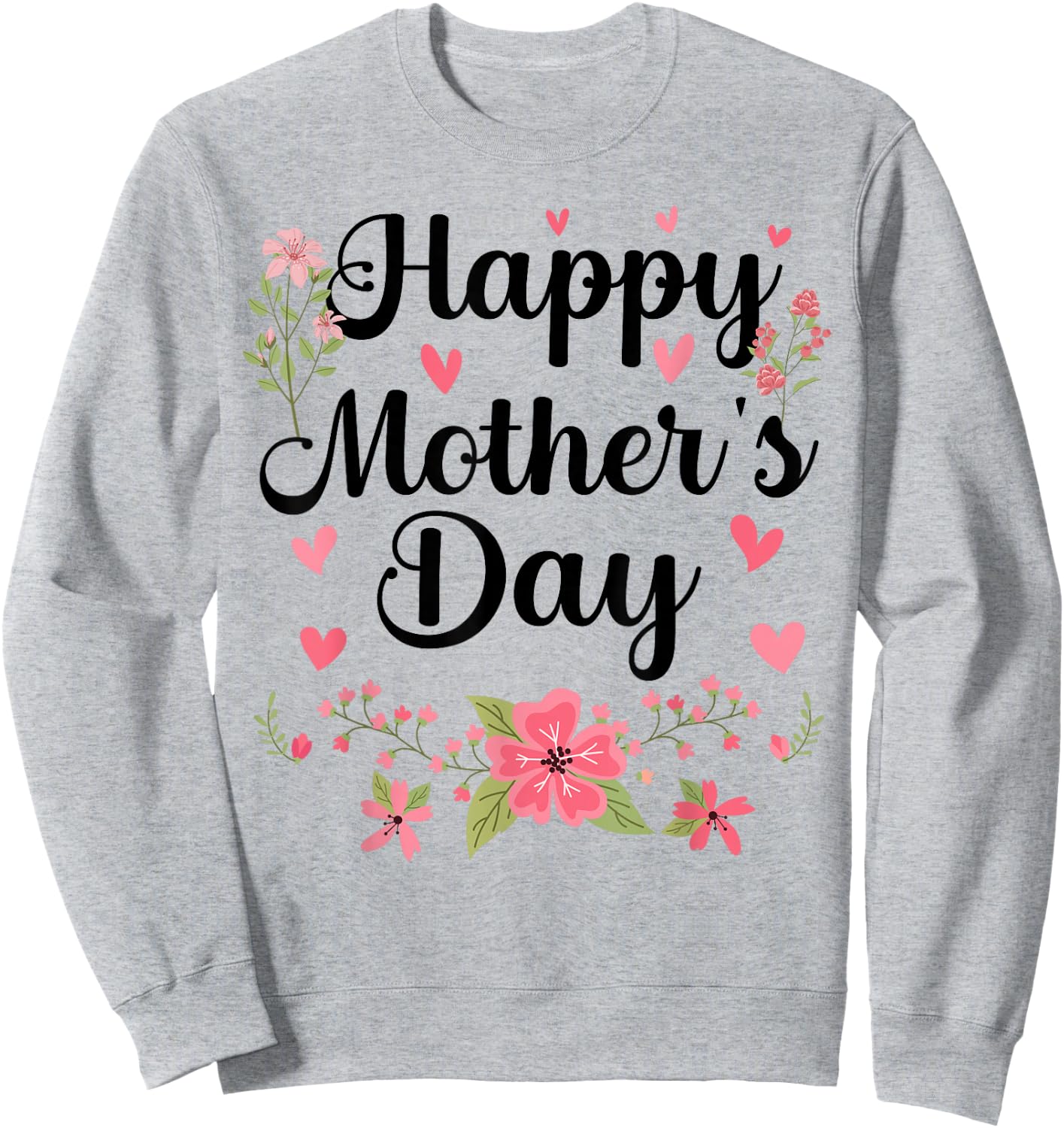 Happy Mother's Day Mommy Cute Floral Women For Mom Grandma Sweatshirt - Sweatshirt | Ash