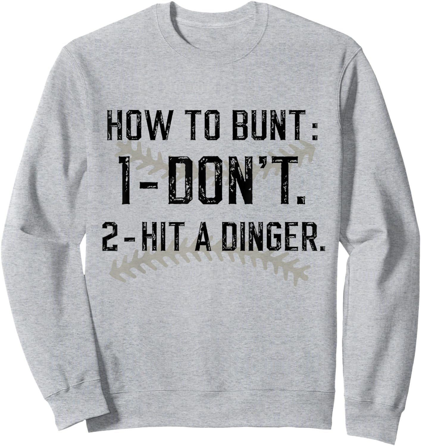How To Bunt Don't Hit A Dinger Funny Baseball Softball Sweatshirt - Sweatshirt | Ash