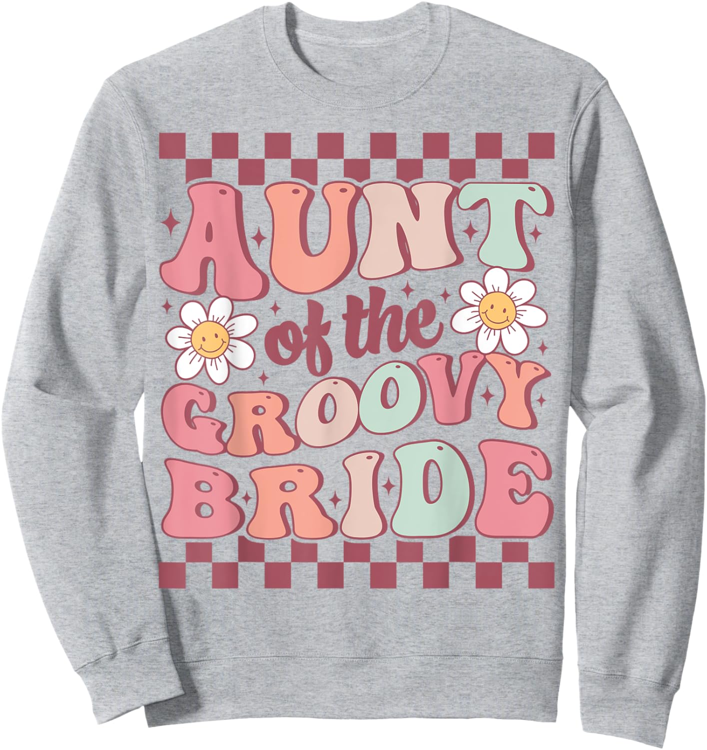 Aunt of The Groovy Bride Bridal Bachelorette Party Wedding Sweatshirt - Sweatshirt | Ash
