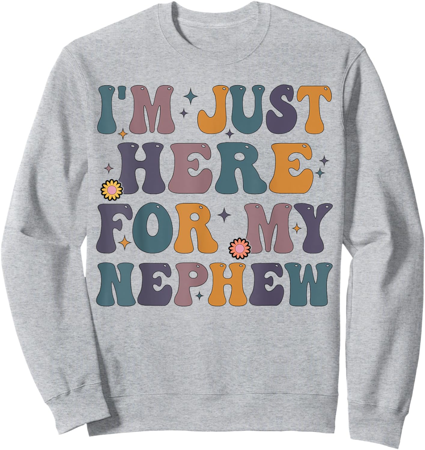 Funny Aunt Life Auntie Groovy I'm Just Here For My Nephew Sweatshirt - Sweatshirt | Ash
