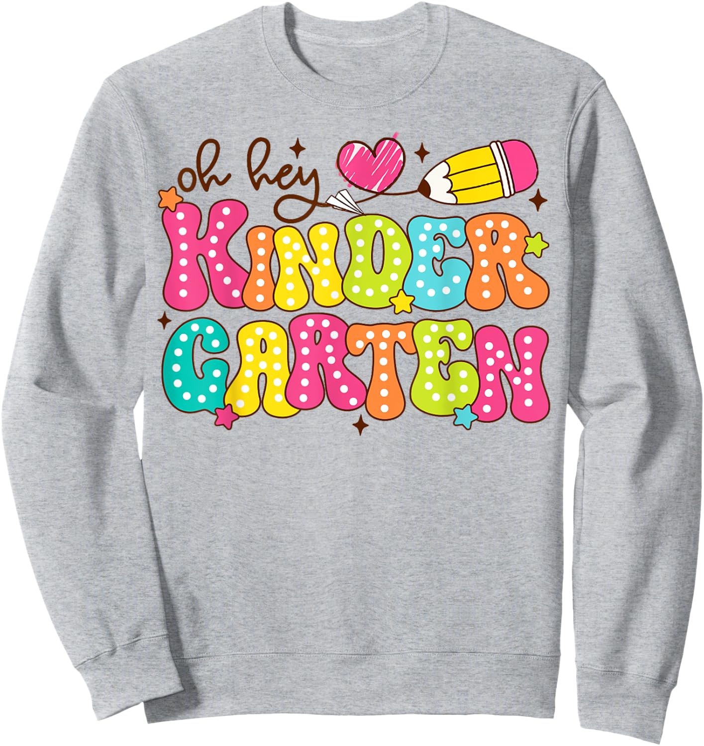 Oh Hey Kindergarten Back To School Kinder Teacher Kids Girls Sweatshirt - Sweatshirt | Ash
