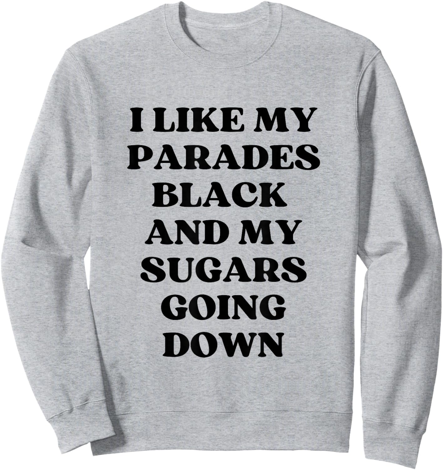 I Like My Parades Black & My Sugars Going Down Funny Emo Sweatshirt - Sweatshirt | Ash