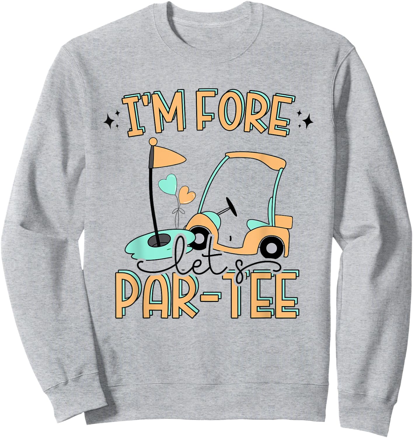 I'm Fore Let's Par- Funny Golf 4th Birthday Golf Party Sweatshirt - Sweatshirt | Ash