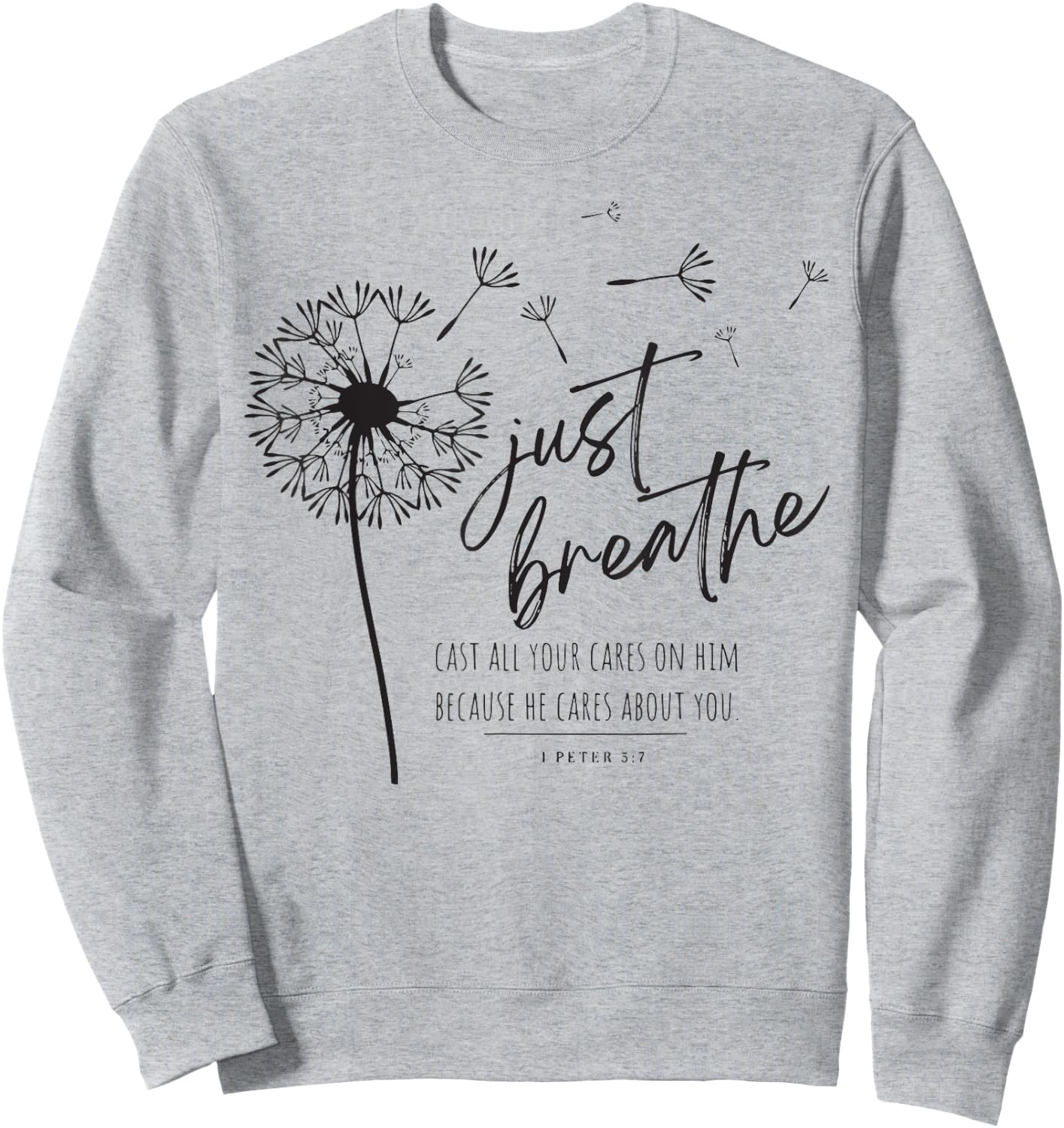 Just Breathe Cast All Your Cares On Him Because He Cares Sweatshirt - Sweatshirt | Ash